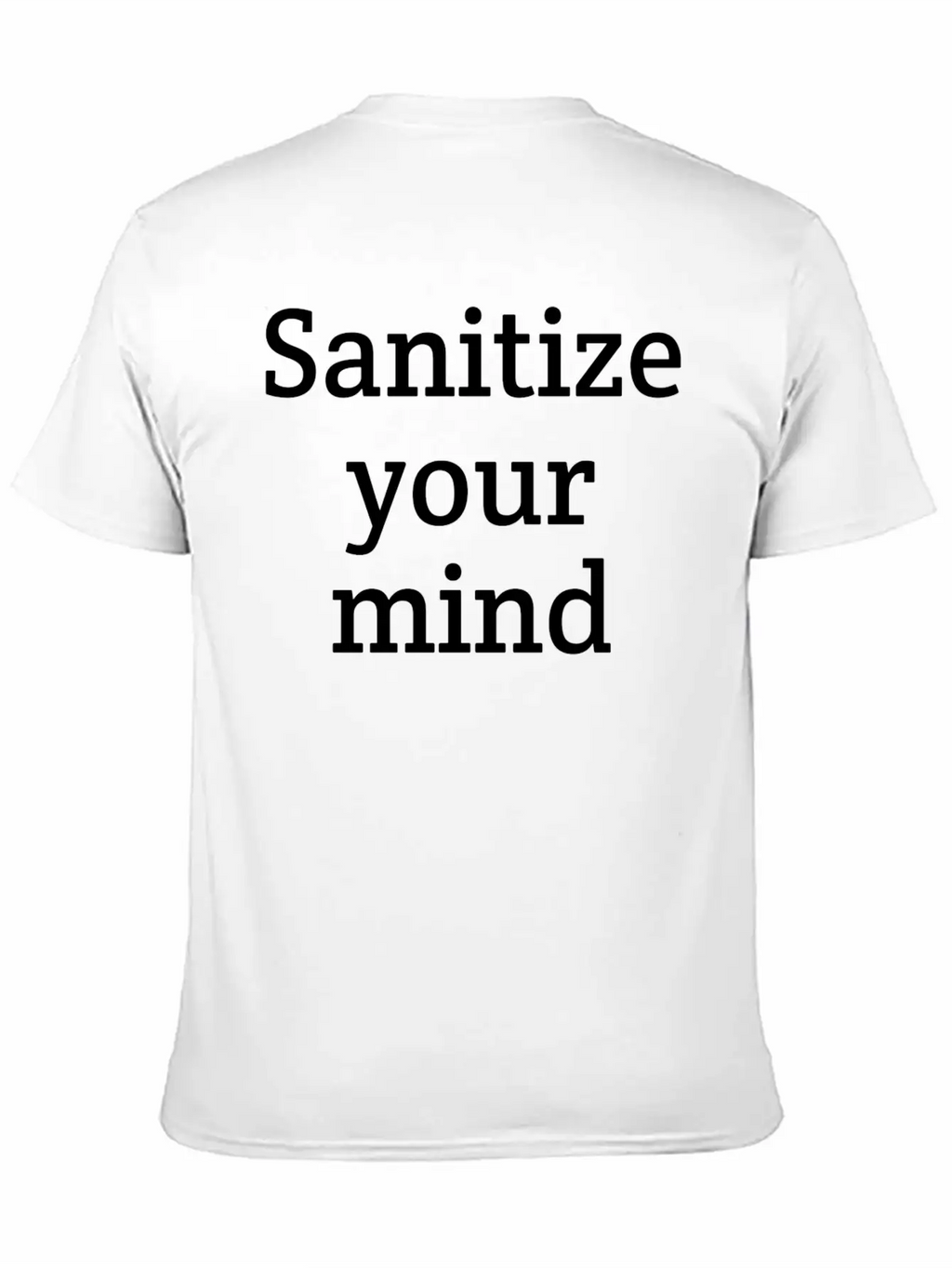 Sanitize Your Mind | Funny | Quarantine Relaxed Everyday Tee – Lightweight And Durable Cotton