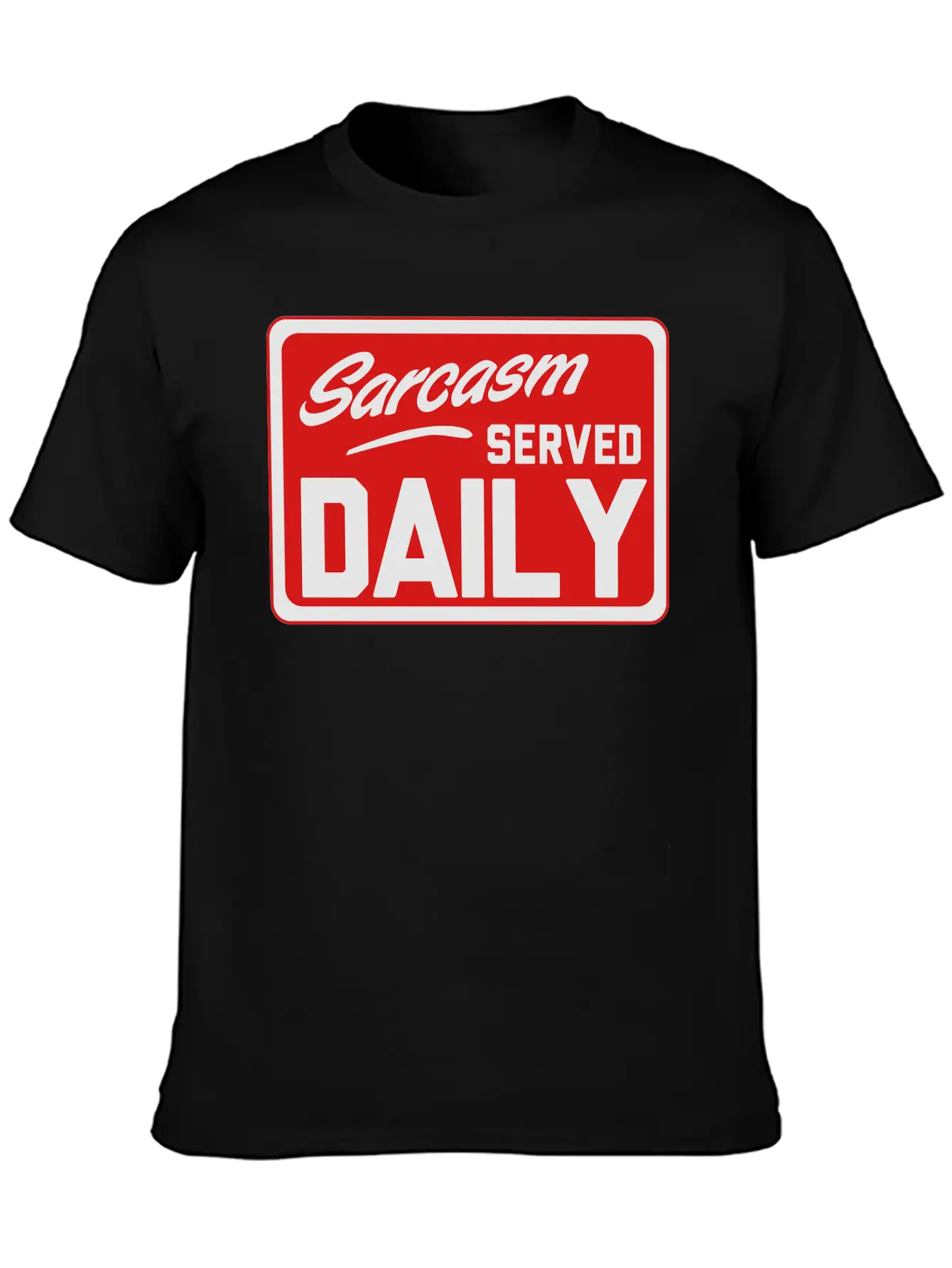 Sarcasm. Served Daily Relaxed Everyday Tee – Lightweight And Durable Cotton