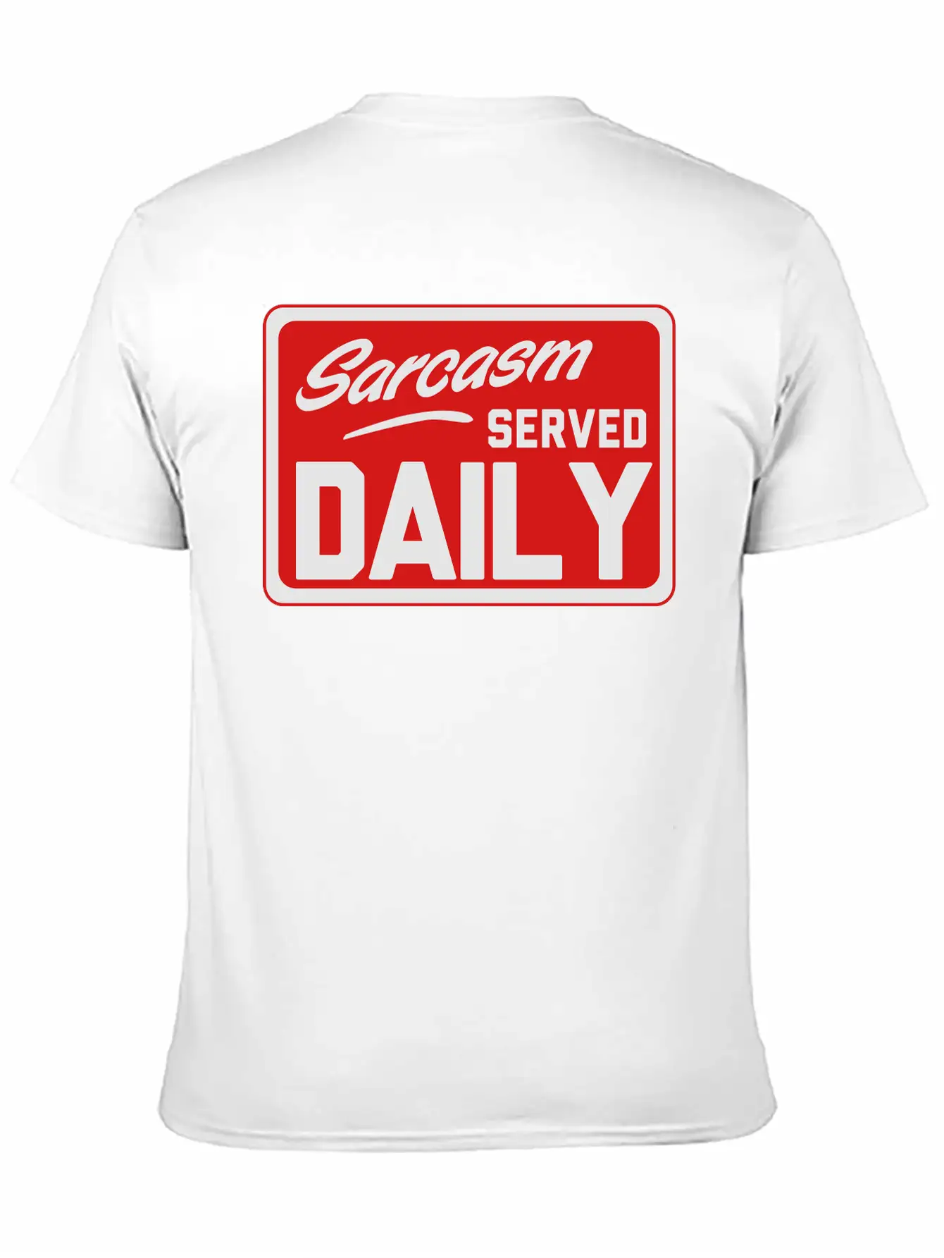 Sarcasm. Served Daily Relaxed Everyday Tee – Lightweight And Durable Cotton