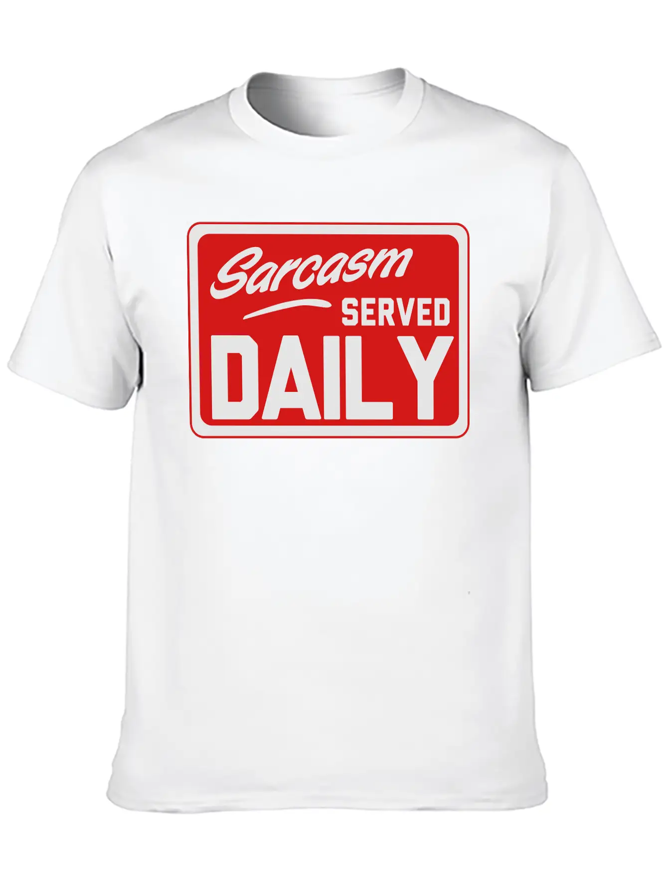 Sarcasm. Served Daily Relaxed Everyday Tee – Lightweight And Durable Cotton