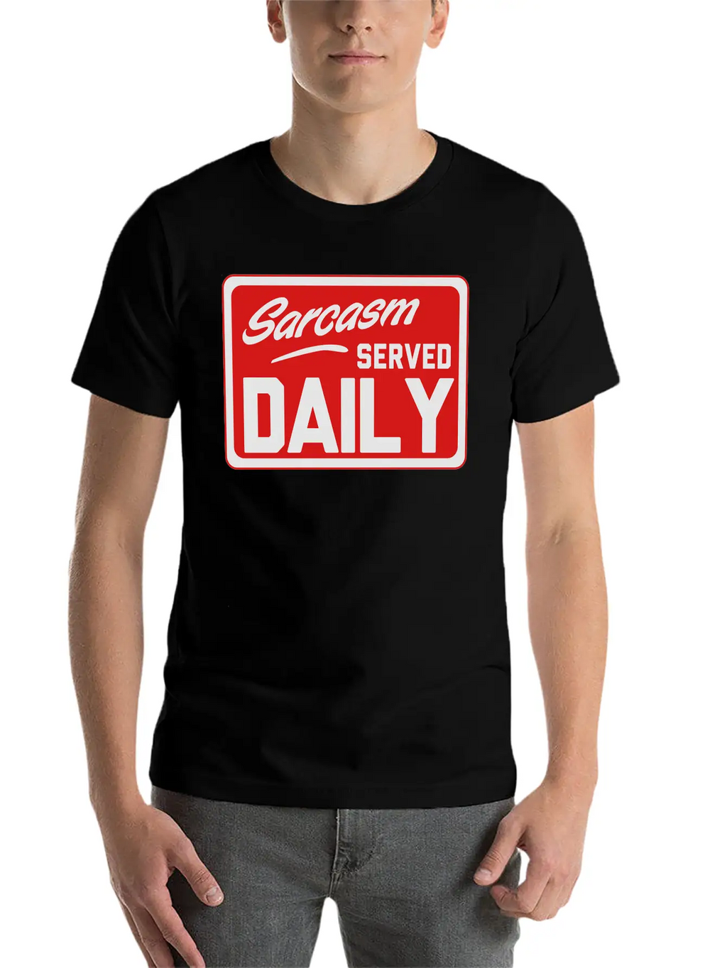 Sarcasm. Served Daily Relaxed Everyday Tee – Lightweight And Durable Cotton