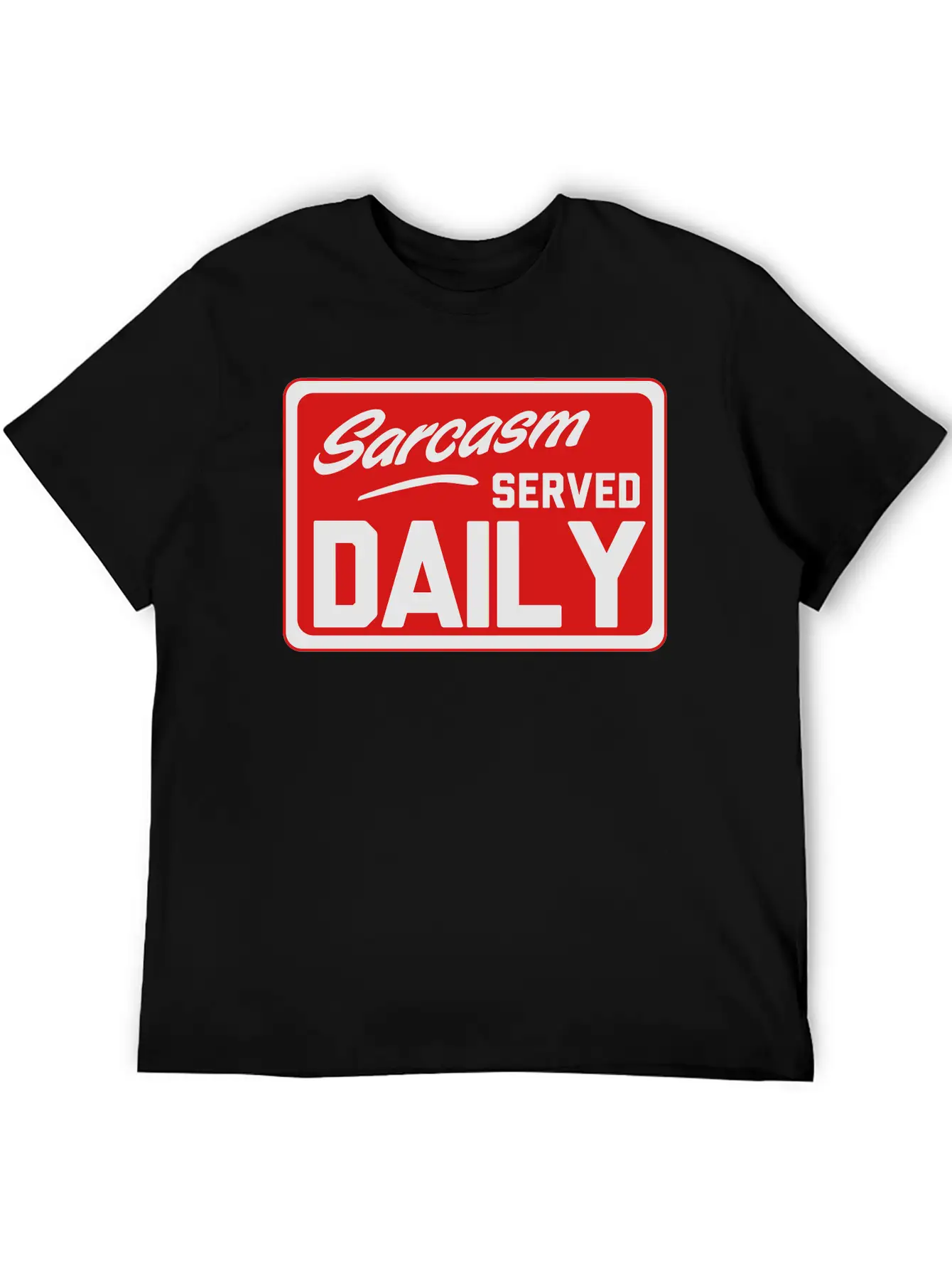 Sarcasm. Served Daily Relaxed Everyday Tee – Lightweight And Durable Cotton
