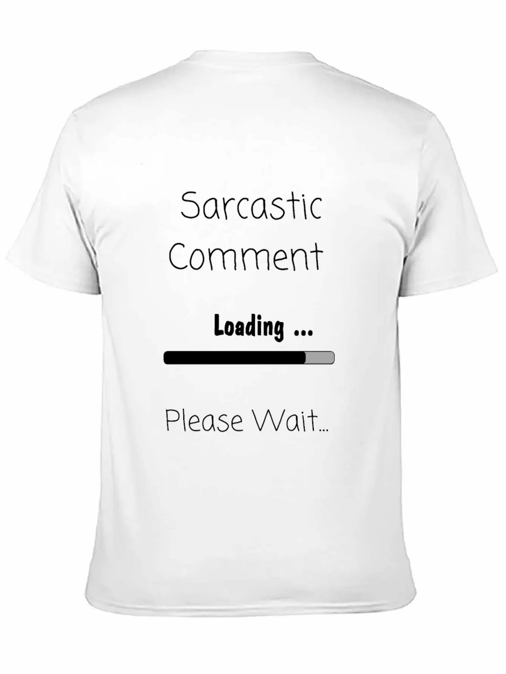 Sarcastic Comment Loading Please Wait Unisex Casual T-Shirt – Clean Design For Daily Comfort