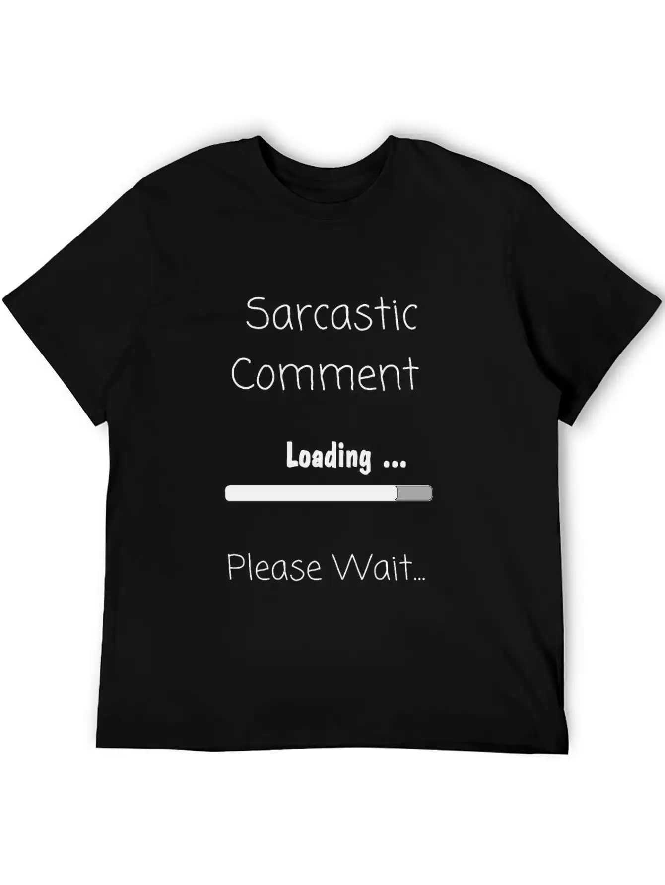 Sarcastic Comment Loading Please Wait Unisex Casual T-Shirt – Clean Design For Daily Comfort