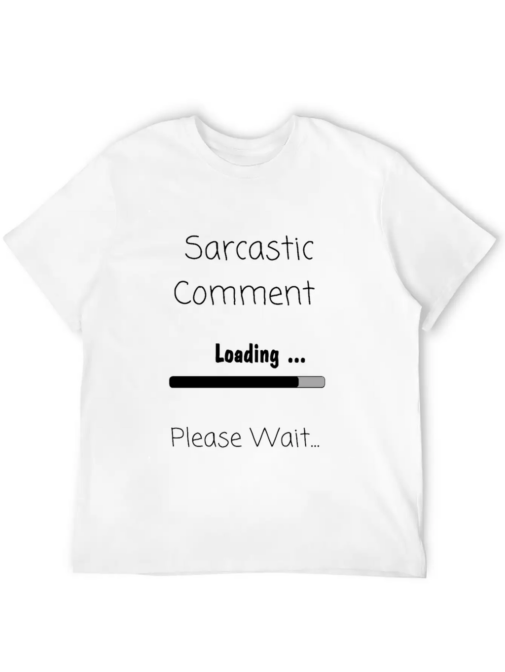 Sarcastic Comment Loading Please Wait Unisex Casual T-Shirt – Clean Design For Daily Comfort