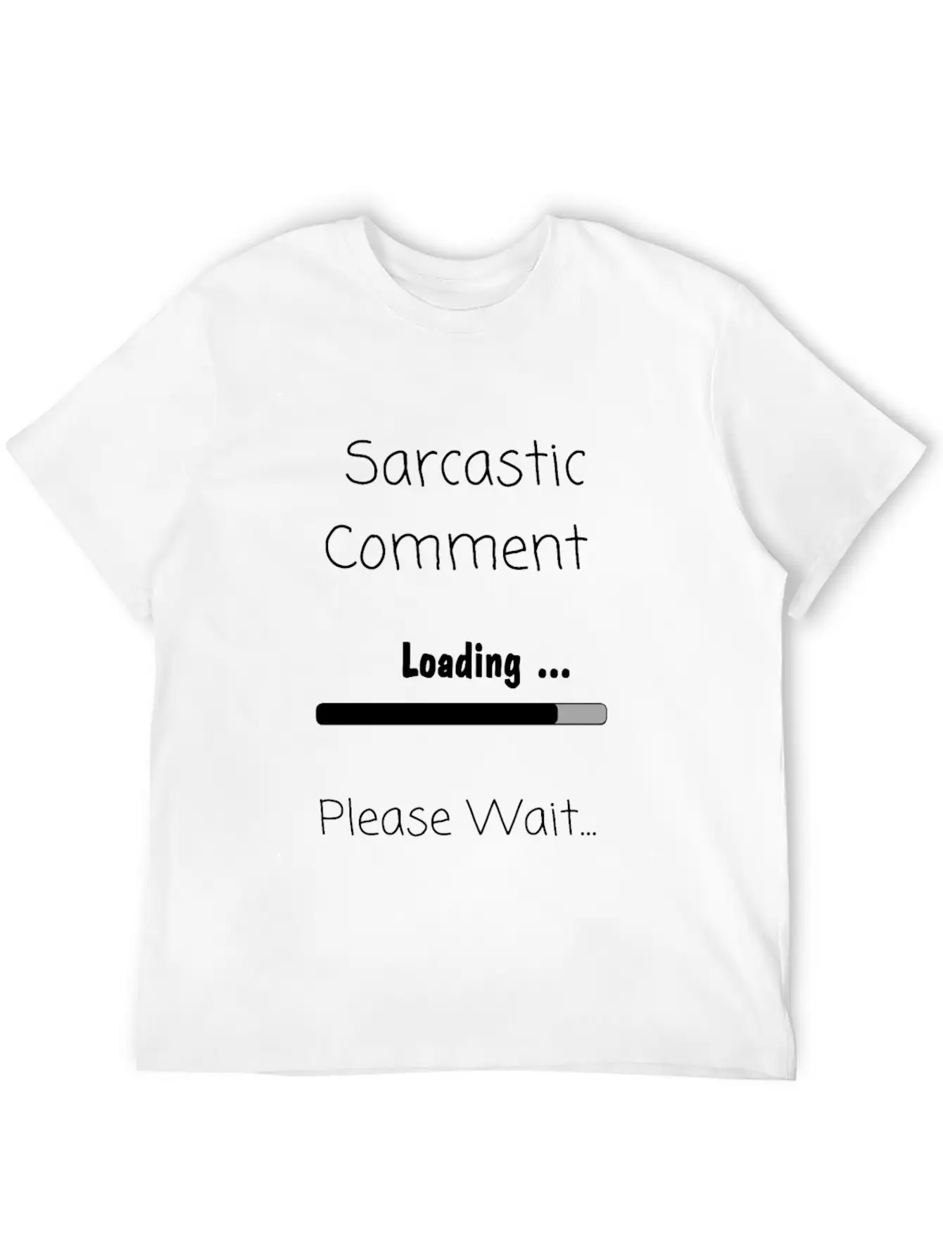 Sarcastic Comment Loading Please Wait Unisex Casual T-Shirt – Clean Design For Daily Comfort