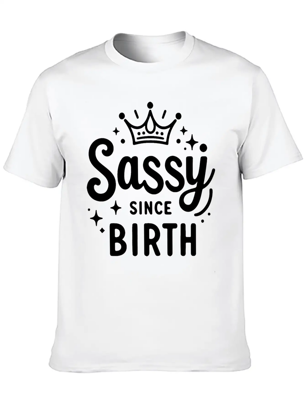 Sassy Since Birth Relaxed Everyday Tee – Lightweight And Durable Cotton