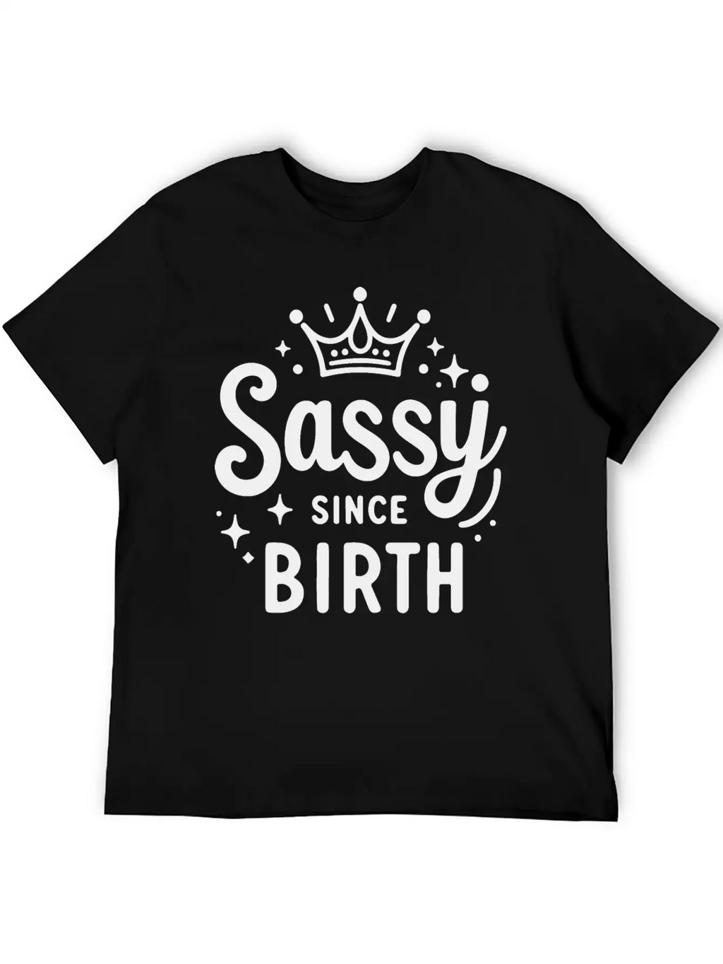 Sassy Since Birth Relaxed Everyday Tee – Lightweight And Durable Cotton