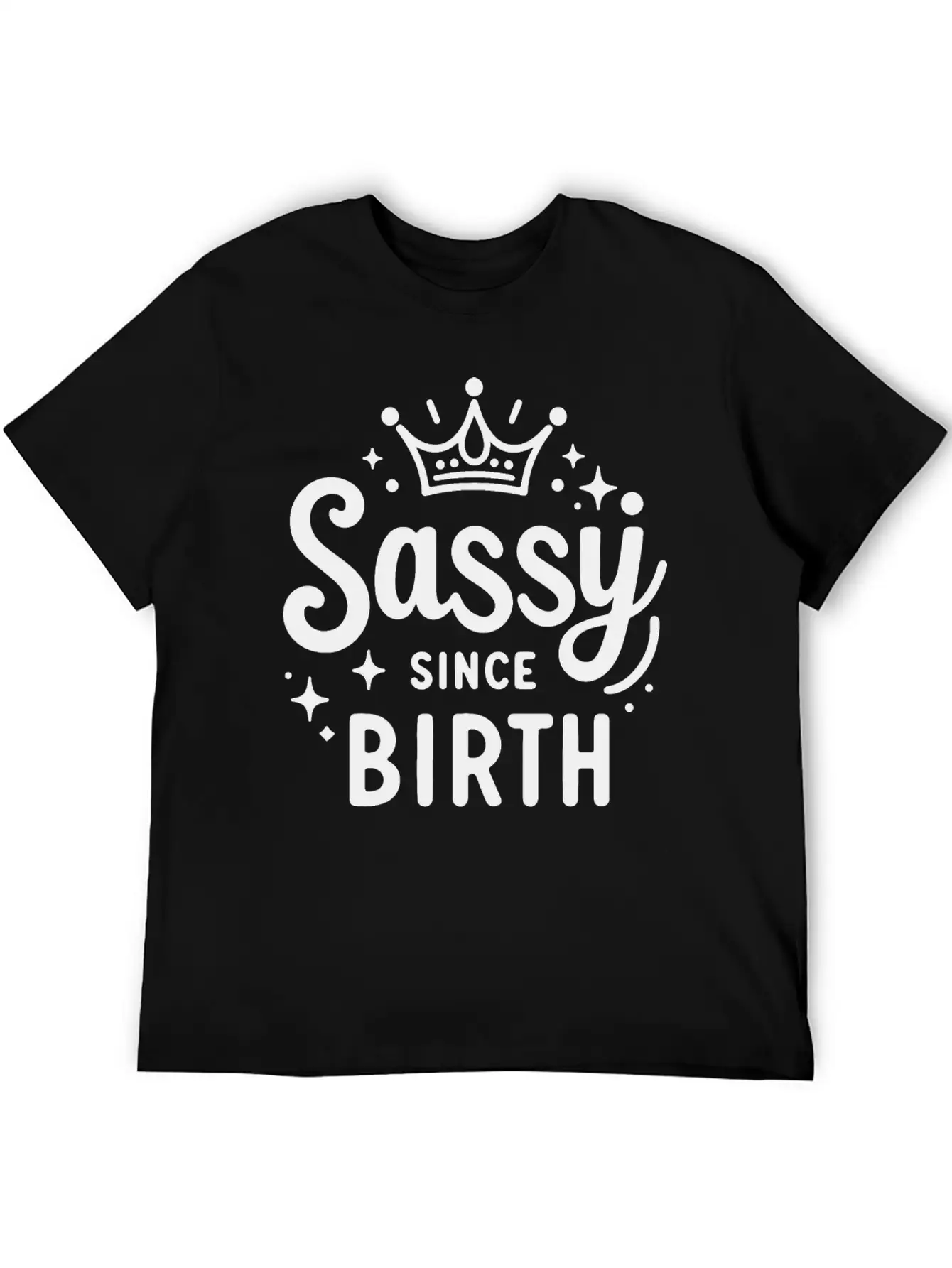 Sassy Since Birth Relaxed Everyday Tee – Lightweight And Durable Cotton