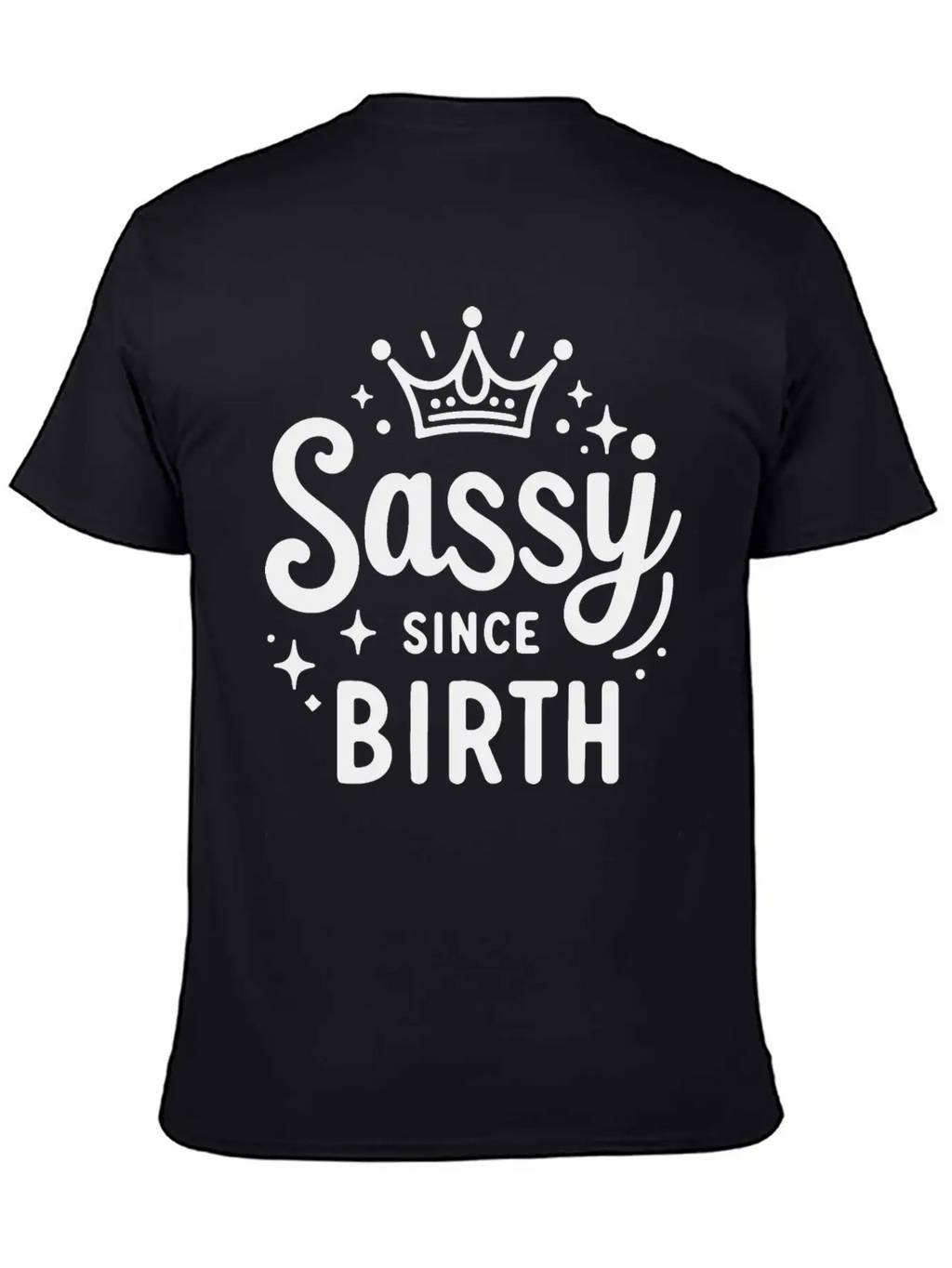 Sassy Since Birth Relaxed Everyday Tee – Lightweight And Durable Cotton