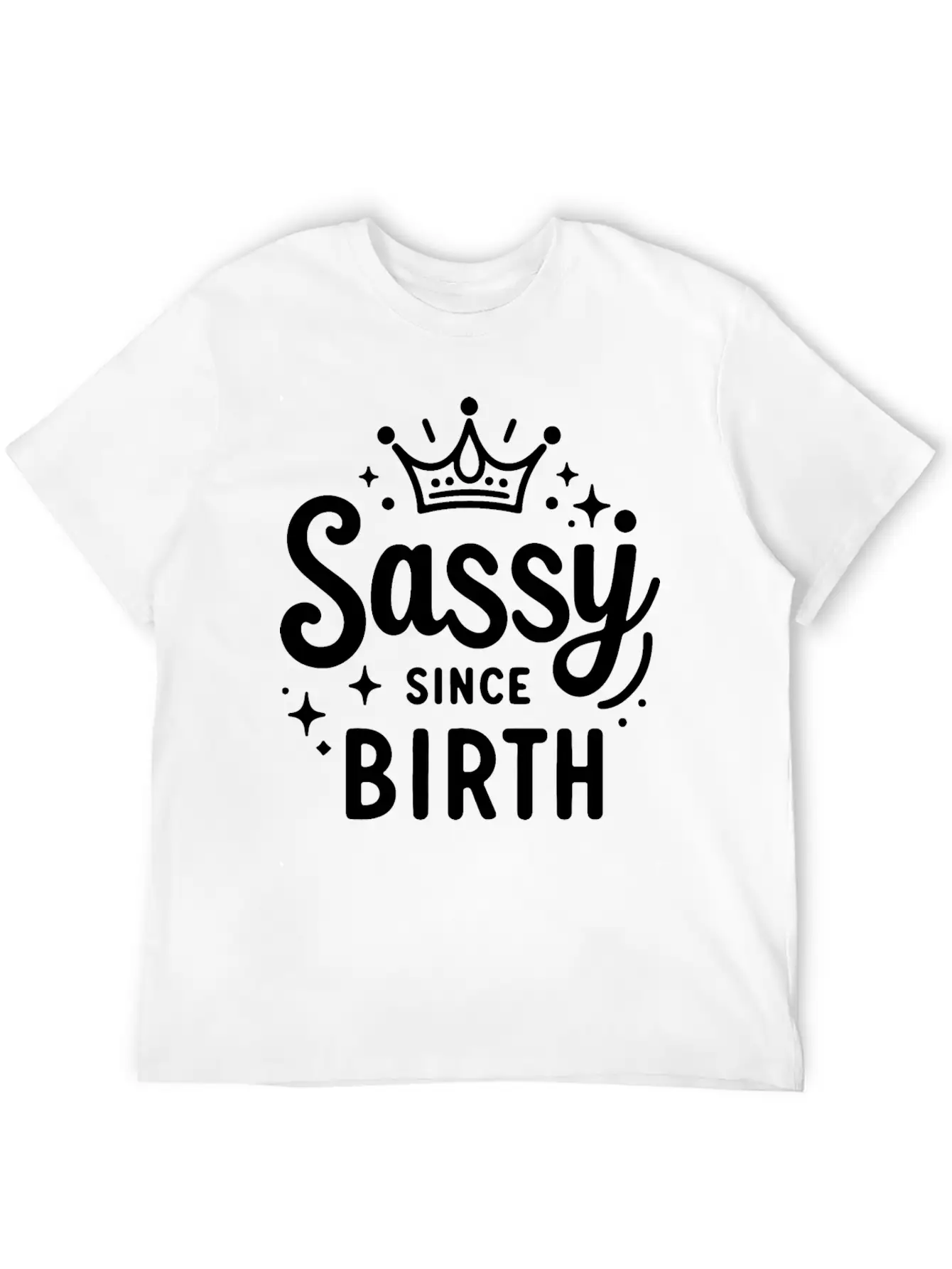 Sassy Since Birth Relaxed Everyday Tee – Lightweight And Durable Cotton