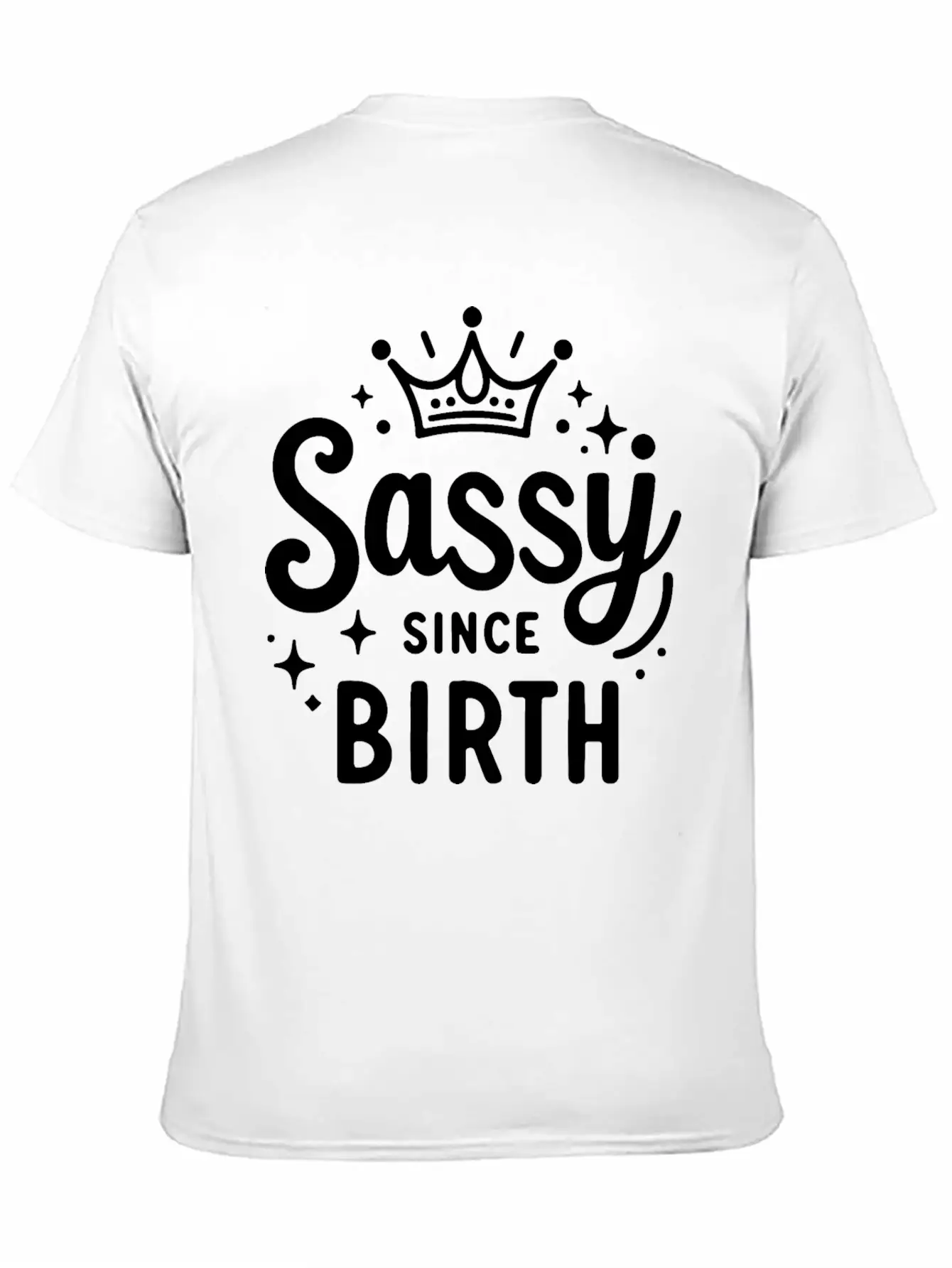 Sassy Since Birth Relaxed Everyday Tee – Lightweight And Durable Cotton