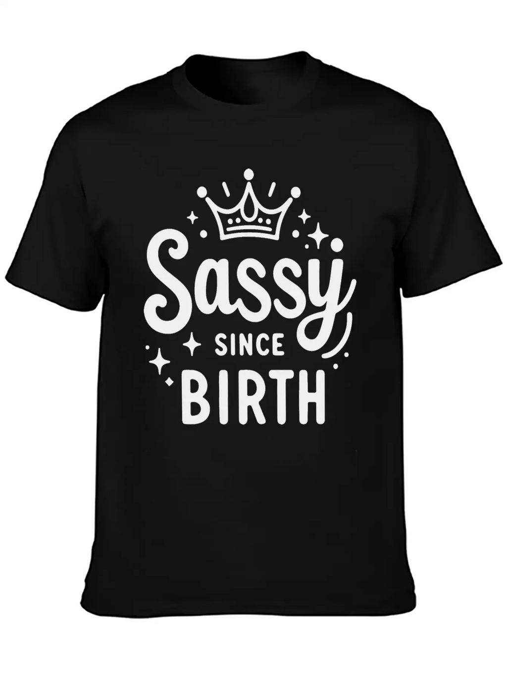 Sassy Since Birth Relaxed Everyday Tee – Lightweight And Durable Cotton