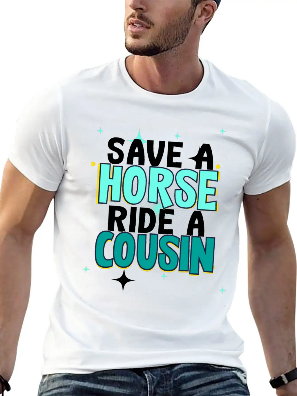 Save A Horse Ride A Cousin Breathable Soft Cotton T-Shirt – Timeless Casual Look