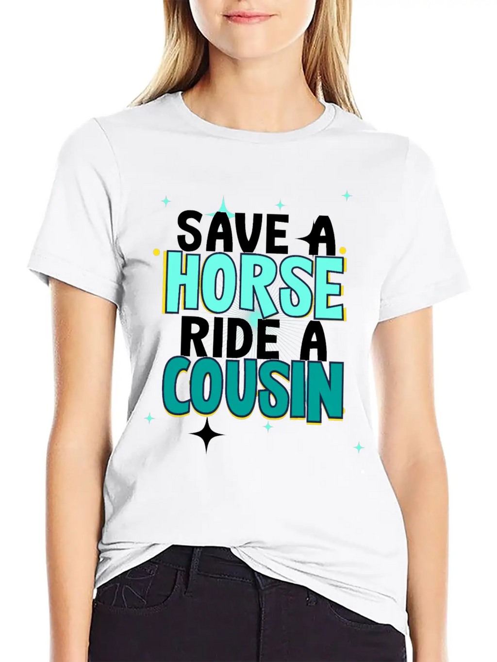 Save A Horse Ride A Cousin Breathable Soft Cotton T-Shirt – Timeless Casual Look