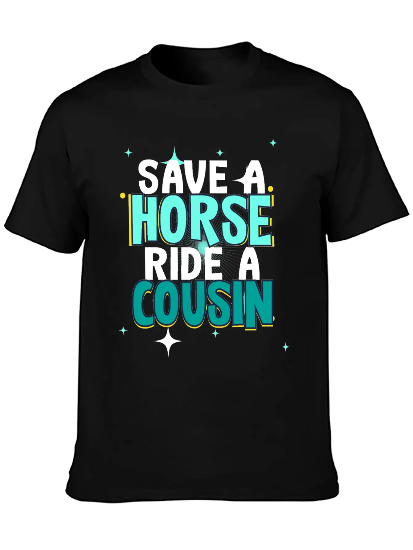 Save A Horse Ride A Cousin Breathable Soft Cotton T-Shirt – Timeless Casual Look