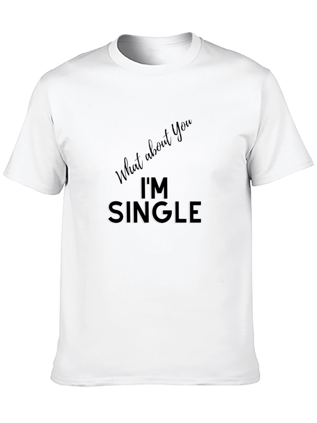 Im Single T-Shirt - Black Funny Dating Tee