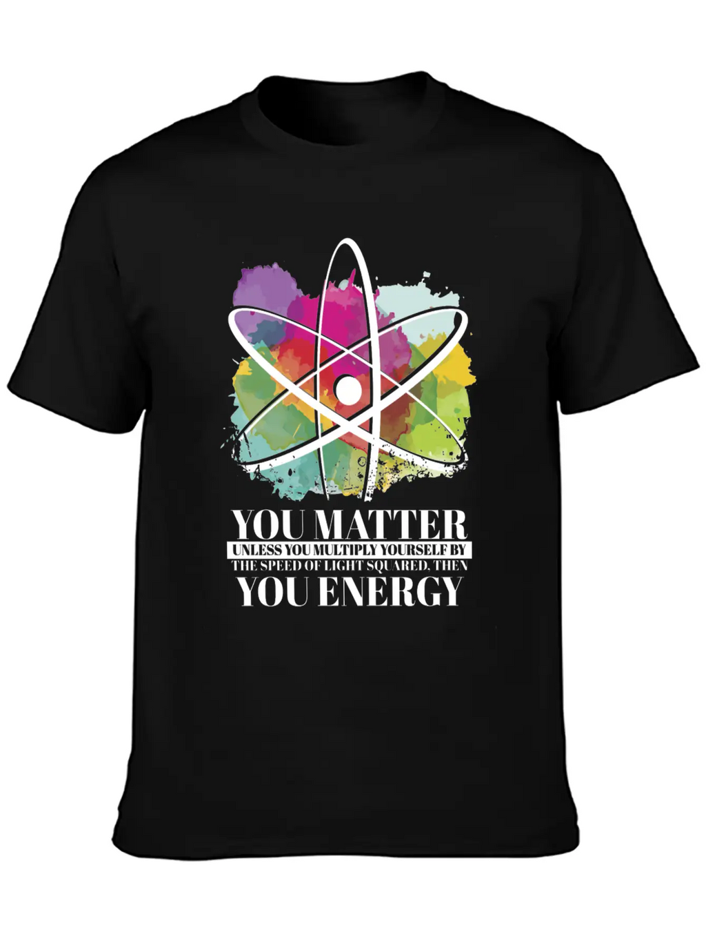 Science Quote Gift You Matter You Energy Timeless Short Sleeve Tee – Comfy And Minimalist Design