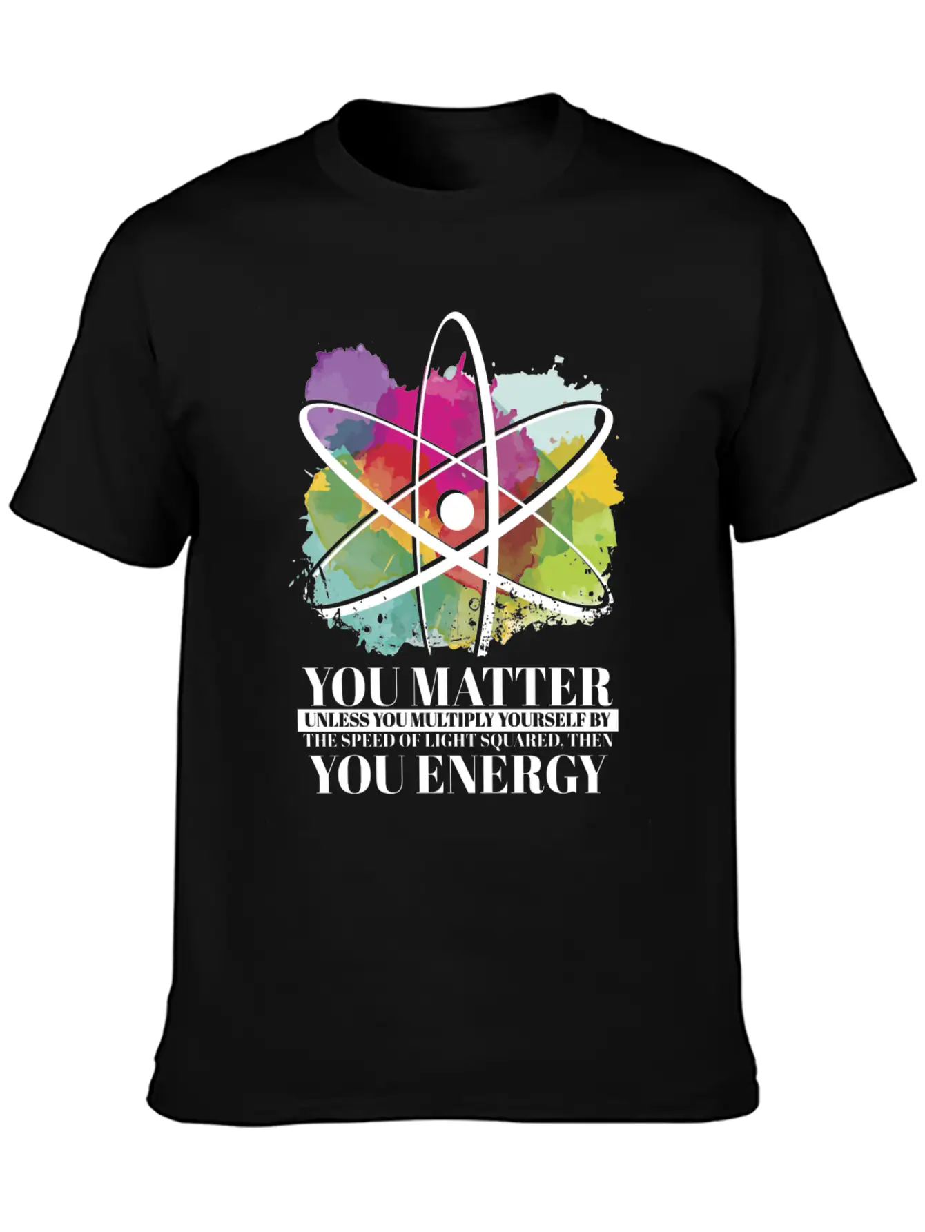 Science Quote Gift You Matter You Energy Timeless Short Sleeve Tee – Comfy And Minimalist Design