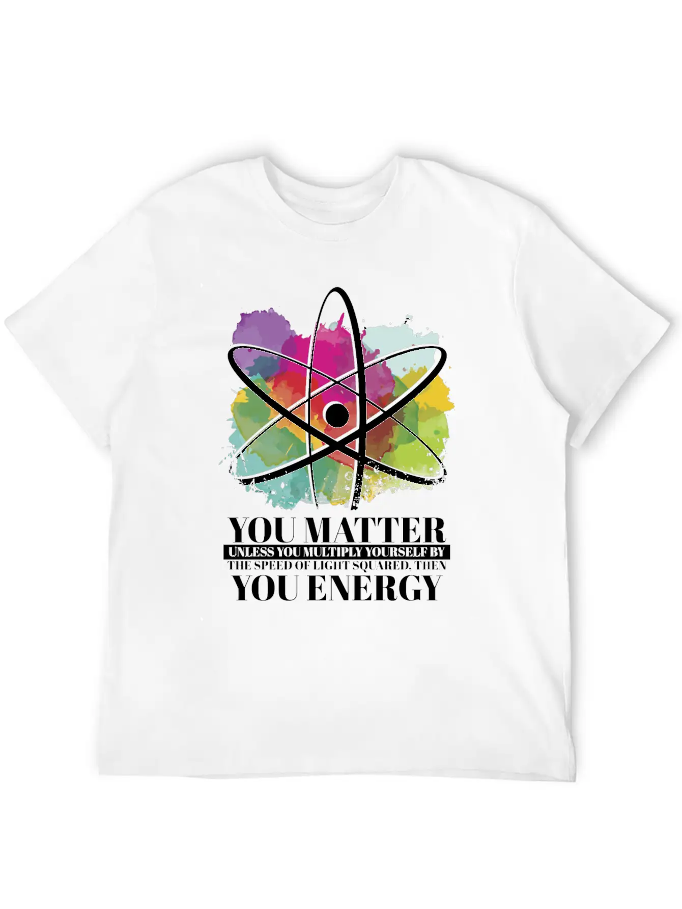 Science Quote Gift You Matter You Energy Timeless Short Sleeve Tee – Comfy And Minimalist Design