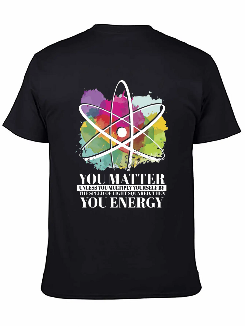 Science Quote Gift You Matter You Energy Timeless Short Sleeve Tee – Comfy And Minimalist Design