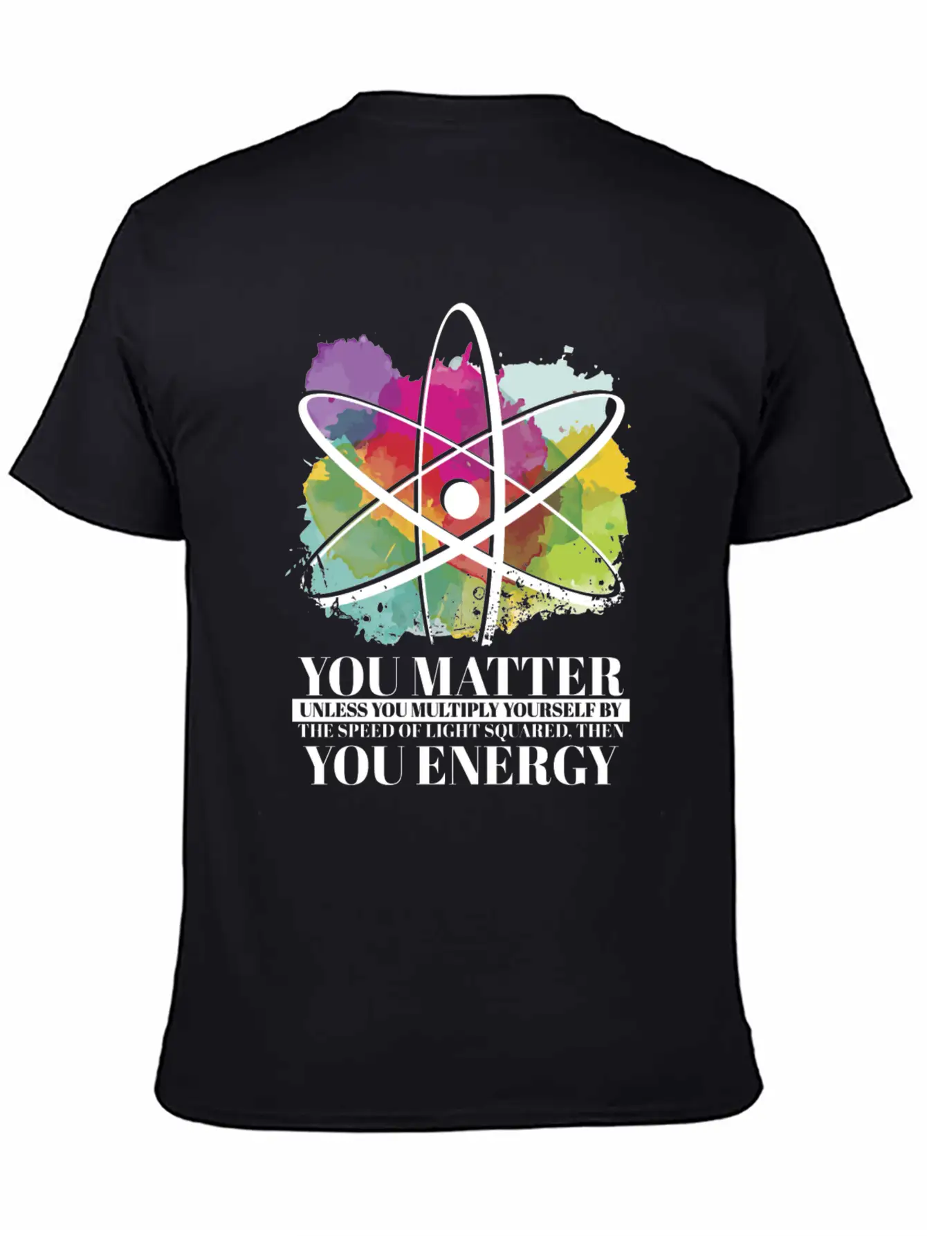 Science Quote Gift You Matter You Energy Timeless Short Sleeve Tee – Comfy And Minimalist Design