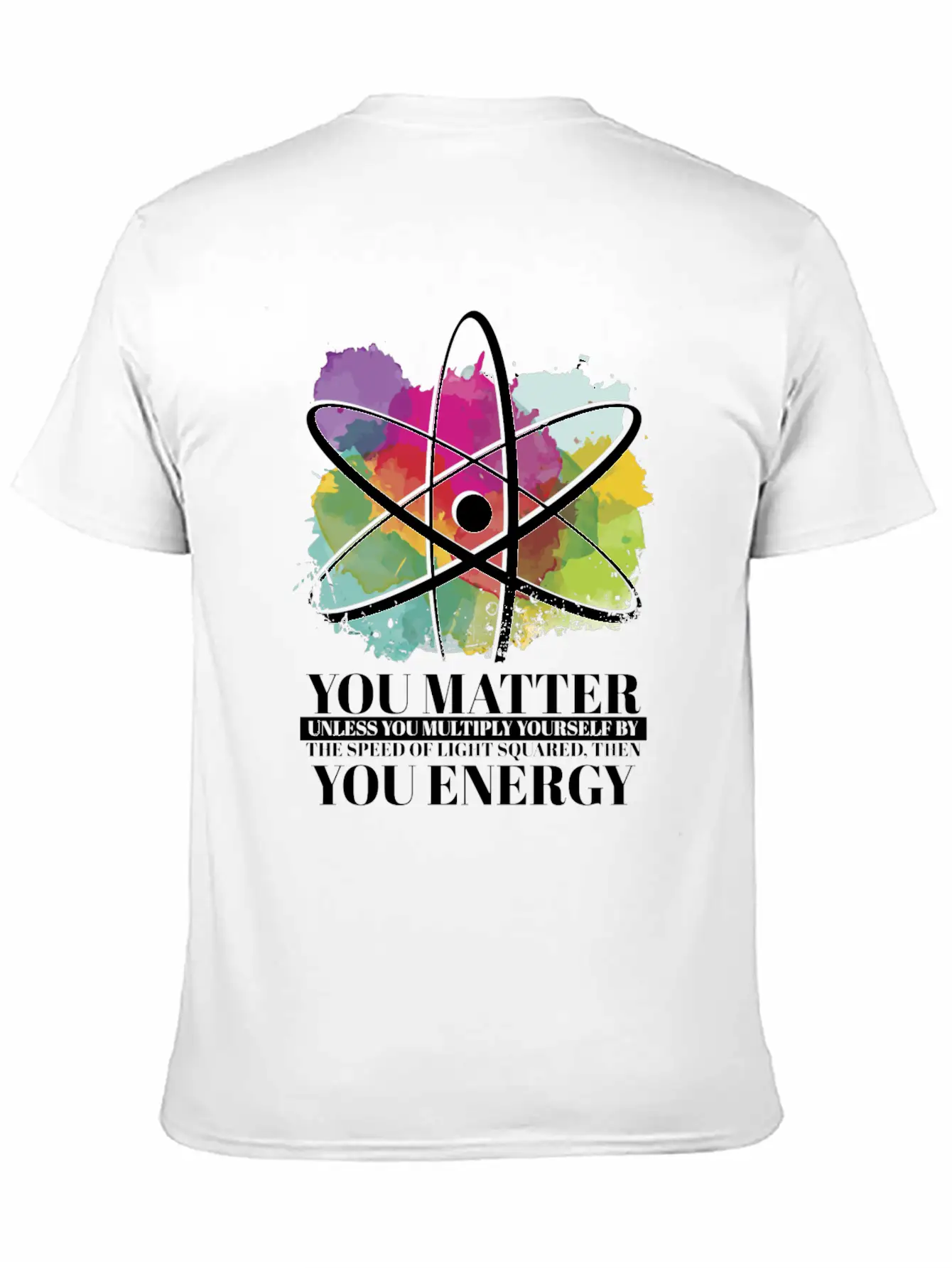 Science Quote Gift You Matter You Energy Timeless Short Sleeve Tee – Comfy And Minimalist Design
