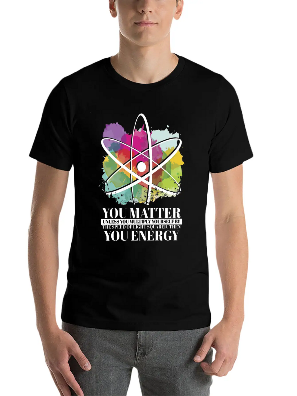 Science Quote Gift You Matter You Energy Timeless Short Sleeve Tee – Comfy And Minimalist Design