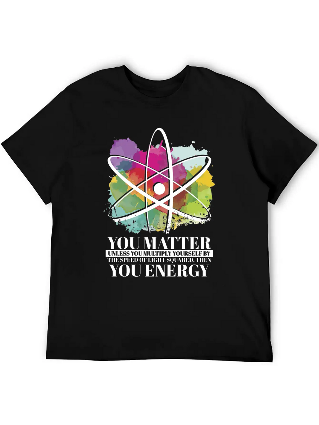 Science Quote Gift You Matter You Energy Timeless Short Sleeve Tee – Comfy And Minimalist Design