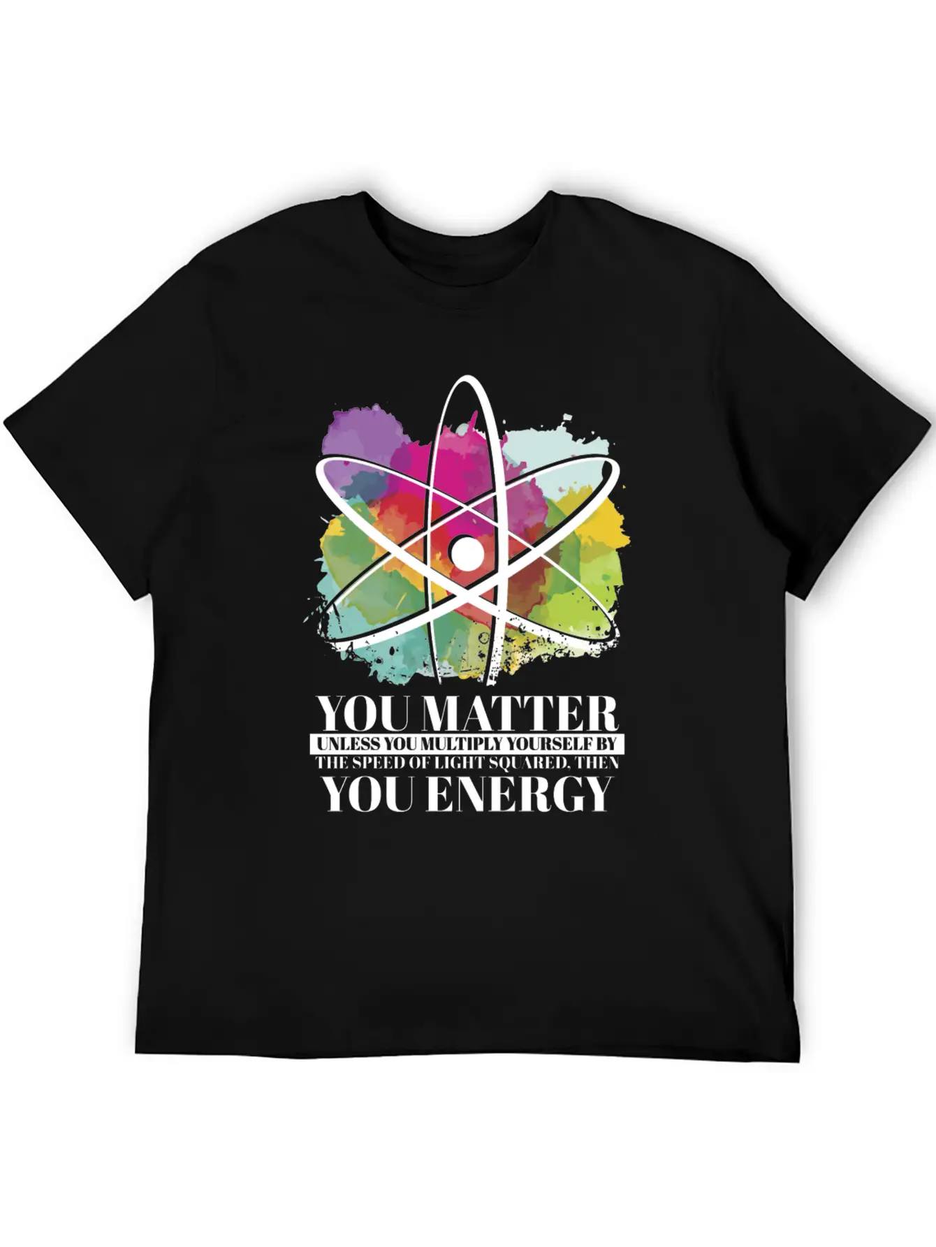 Science Quote Gift You Matter You Energy Timeless Short Sleeve Tee – Comfy And Minimalist Design