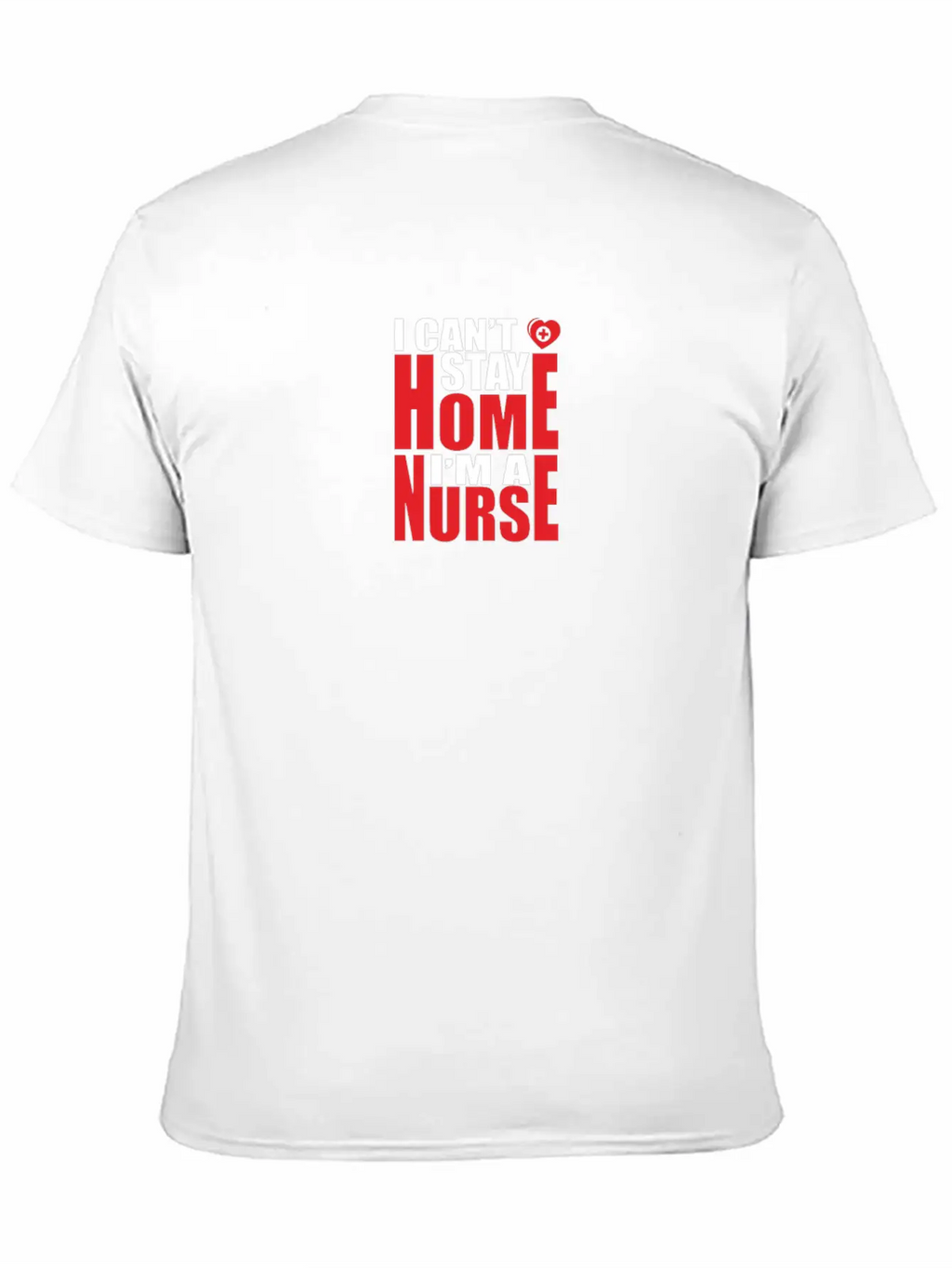 Self Isolation I Can't Stay Home I'm A Nurse Classic Cotton Tee – Unisex Comfort For Any Season
