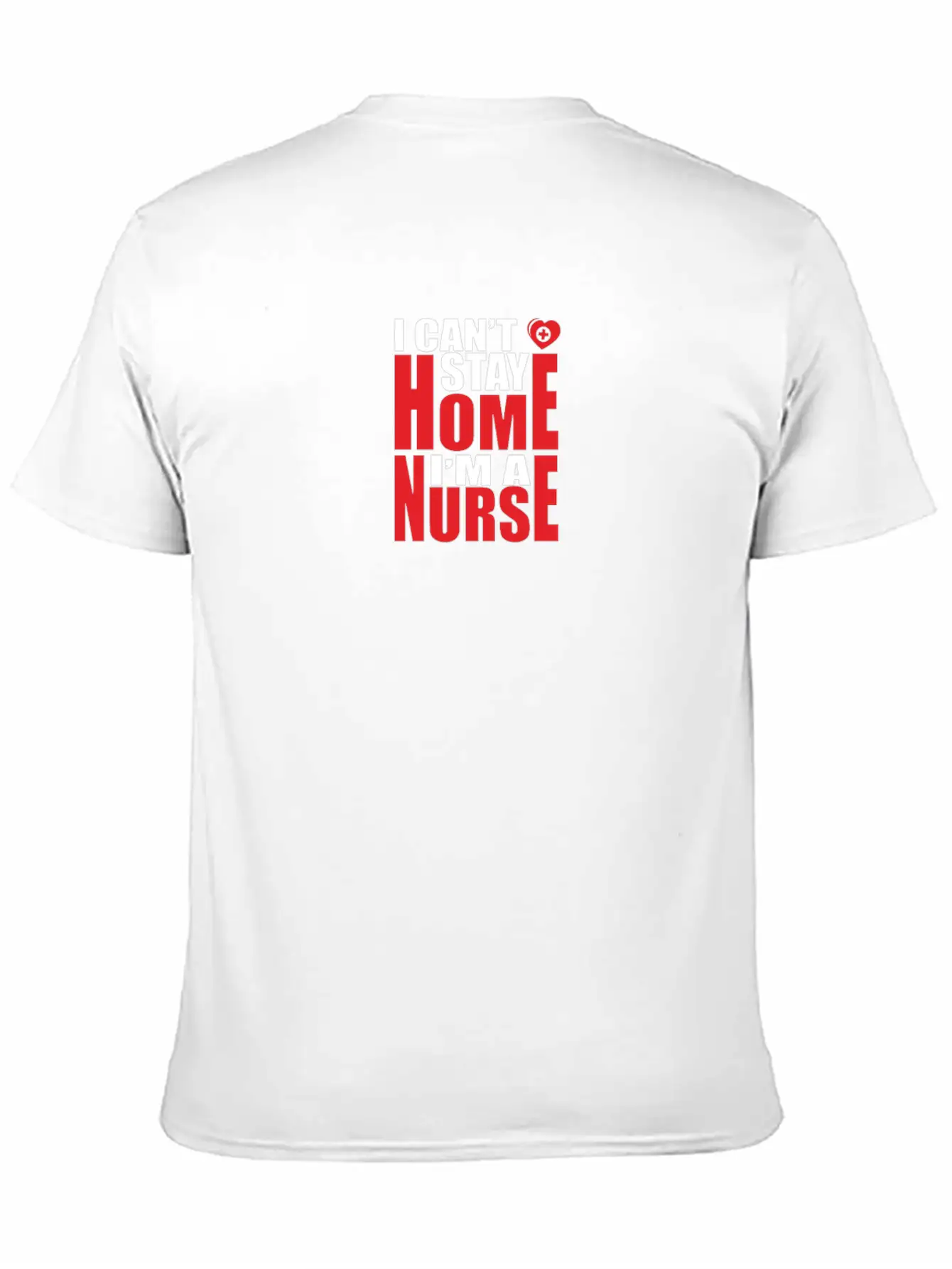 Self Isolation I Can't Stay Home I'm A Nurse Classic Cotton Tee – Unisex Comfort For Any Season