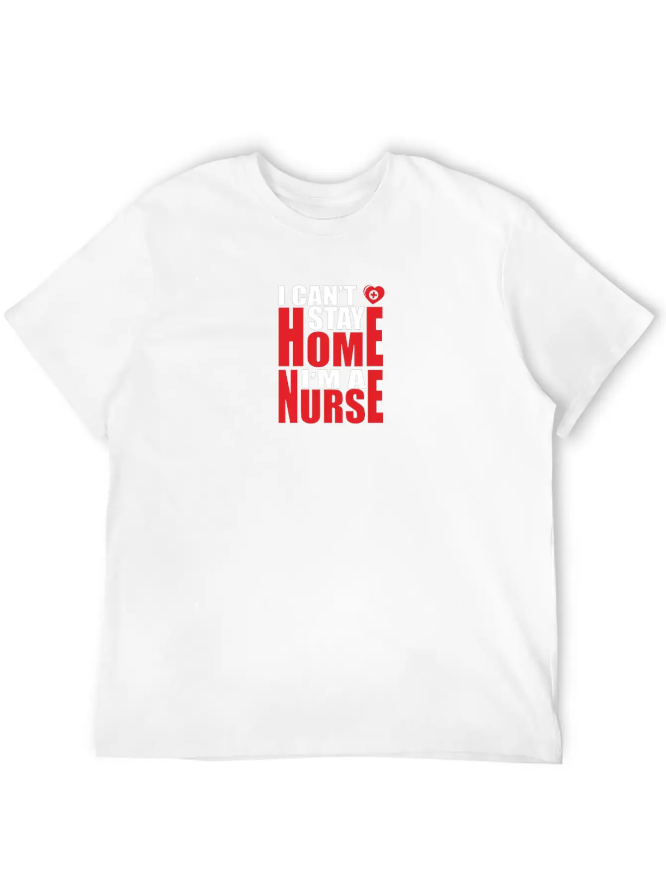 Self Isolation I Can't Stay Home I'm A Nurse Classic Cotton Tee – Unisex Comfort For Any Season