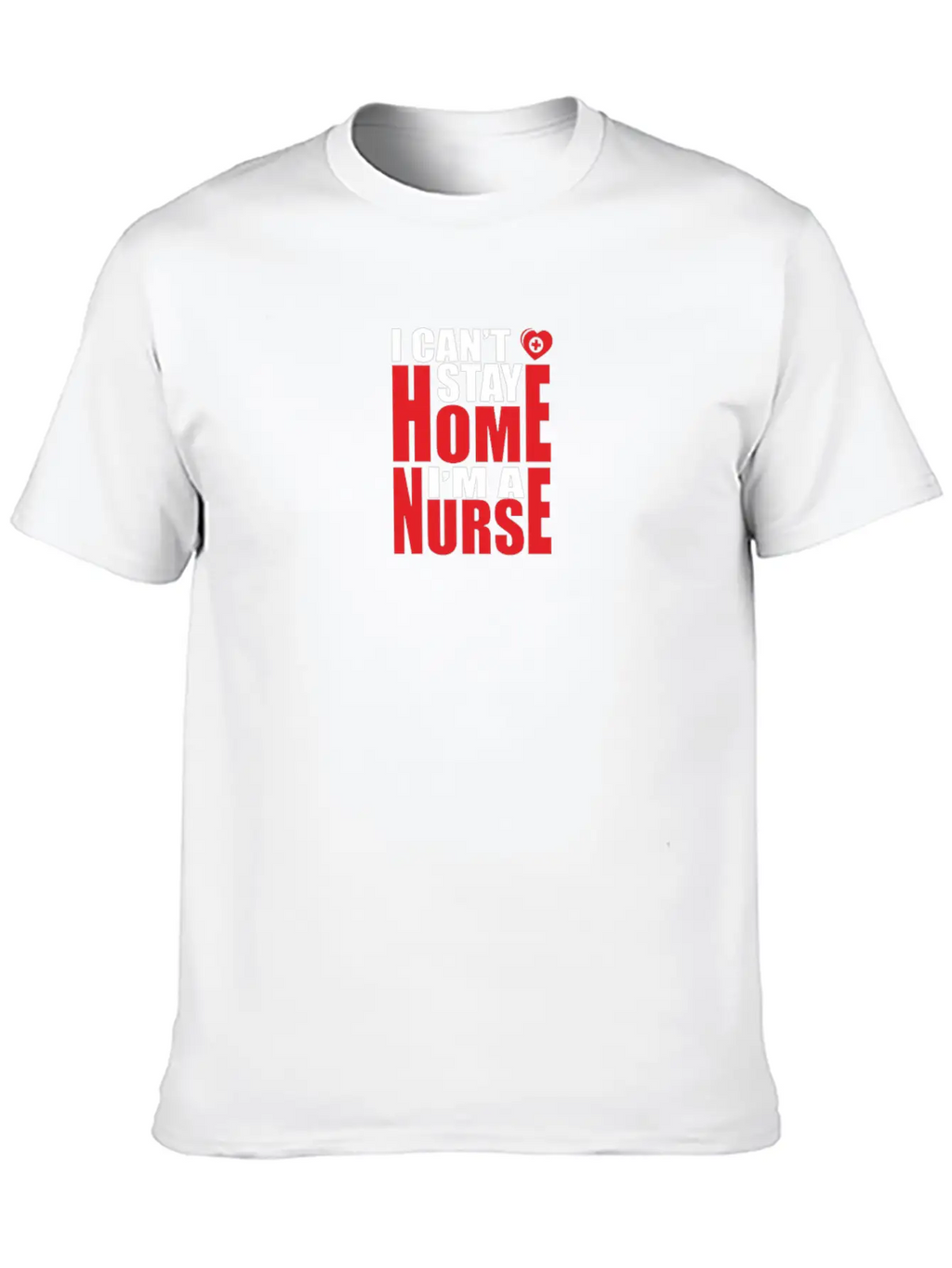 Self Isolation I Can't Stay Home I'm A Nurse Classic Cotton Tee – Unisex Comfort For Any Season