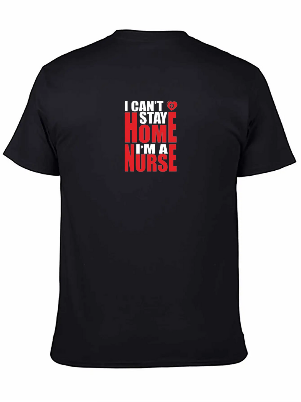 Self Isolation I Can't Stay Home I'm A Nurse Classic Cotton Tee – Unisex Comfort For Any Season