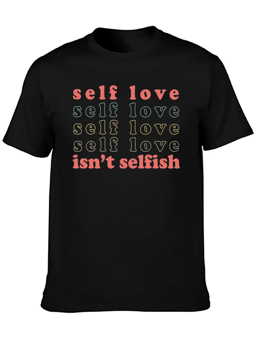 Self Love Isn't Selfish Basic Graphic T-Shirt – Daily Comfort In Soft Cotton
