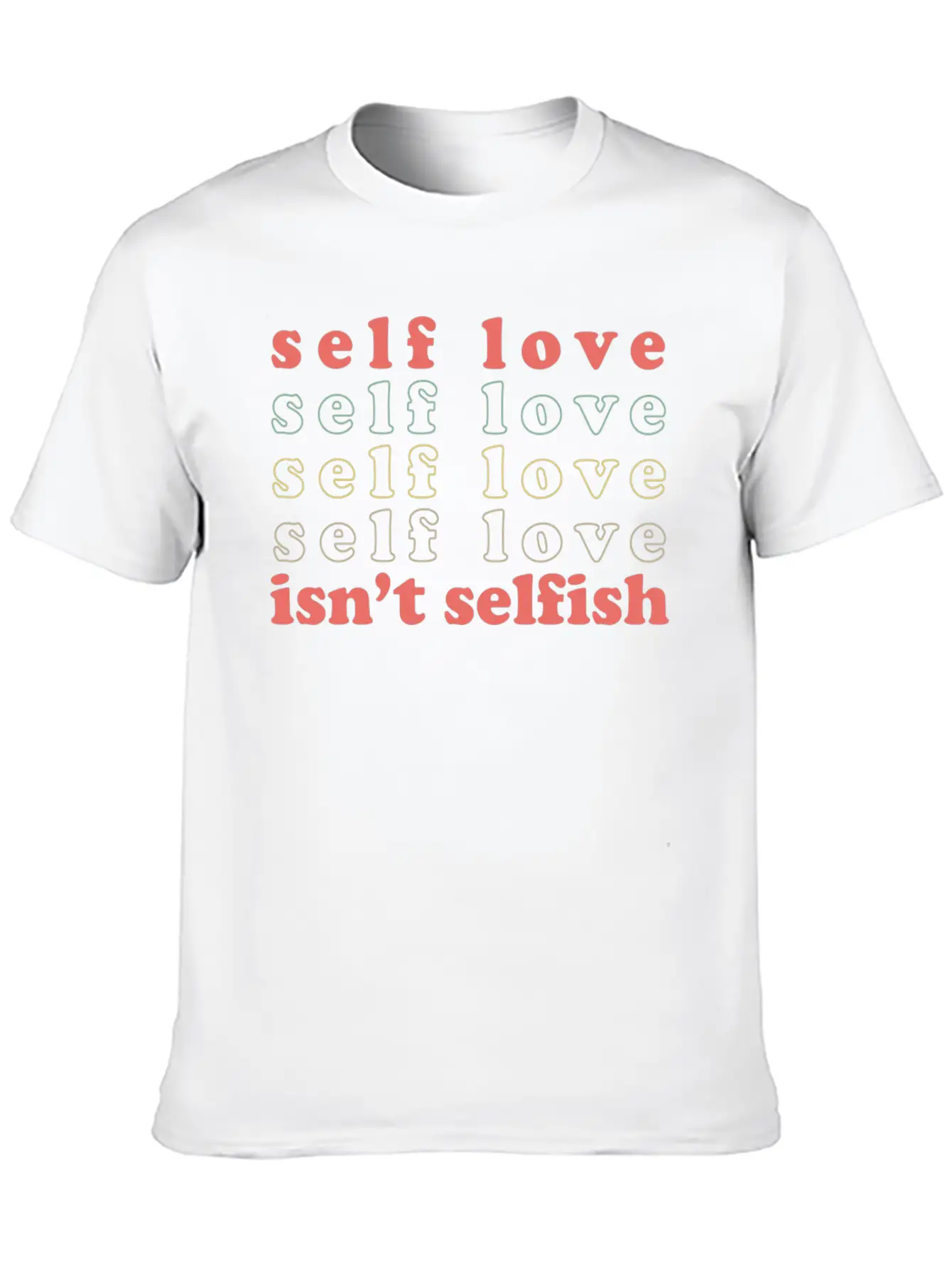 Self Love Isn't Selfish Basic Graphic T-Shirt – Daily Comfort In Soft Cotton