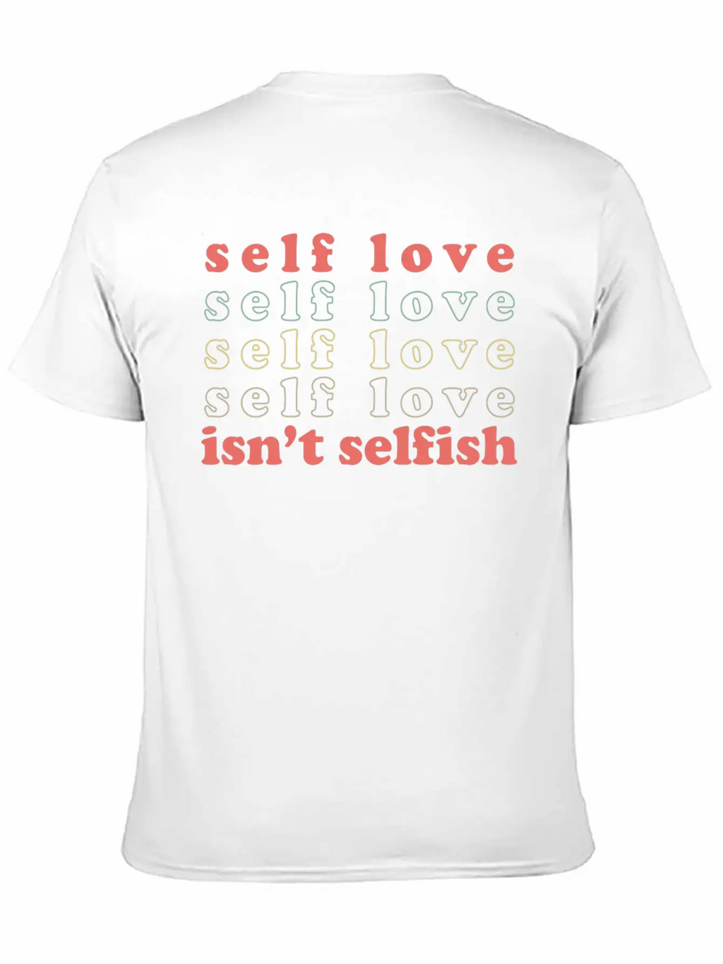 Self Love Isn't Selfish Basic Graphic T-Shirt – Daily Comfort In Soft Cotton
