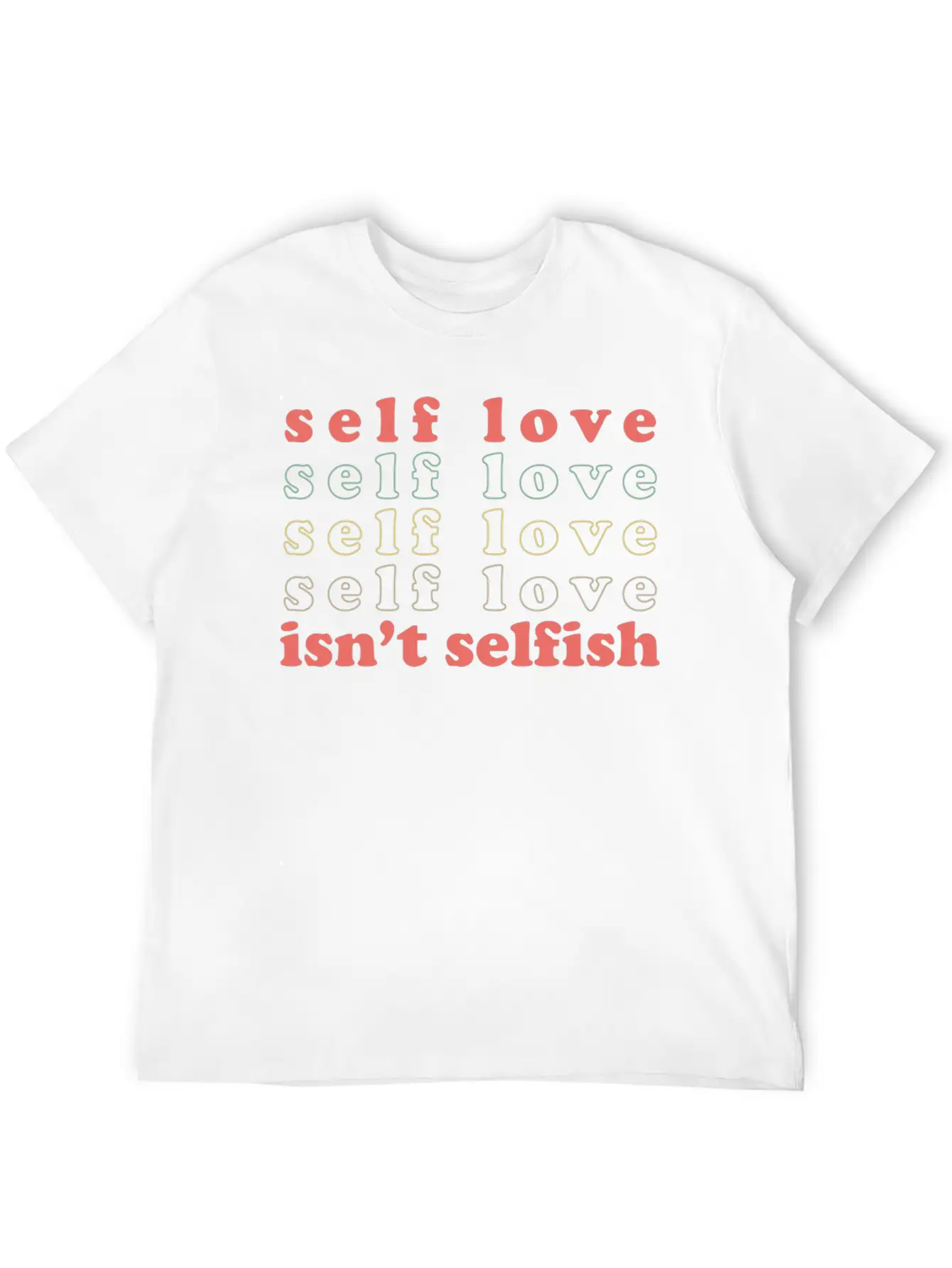 Self Love Isn't Selfish Basic Graphic T-Shirt – Daily Comfort In Soft Cotton