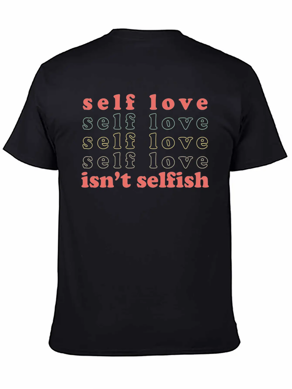 Self Love Isn't Selfish Basic Graphic T-Shirt – Daily Comfort In Soft Cotton