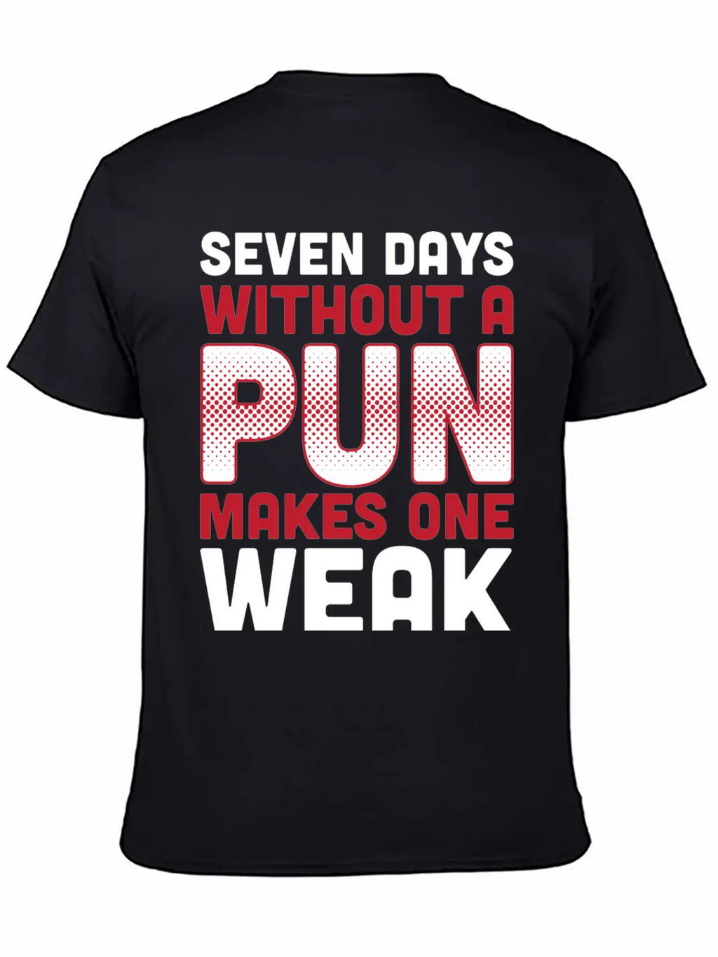 Seven Days Without A Pun Makes One Weak Dad Joke T Timeless Short Sleeve Tee – Comfy And Minimalist Design