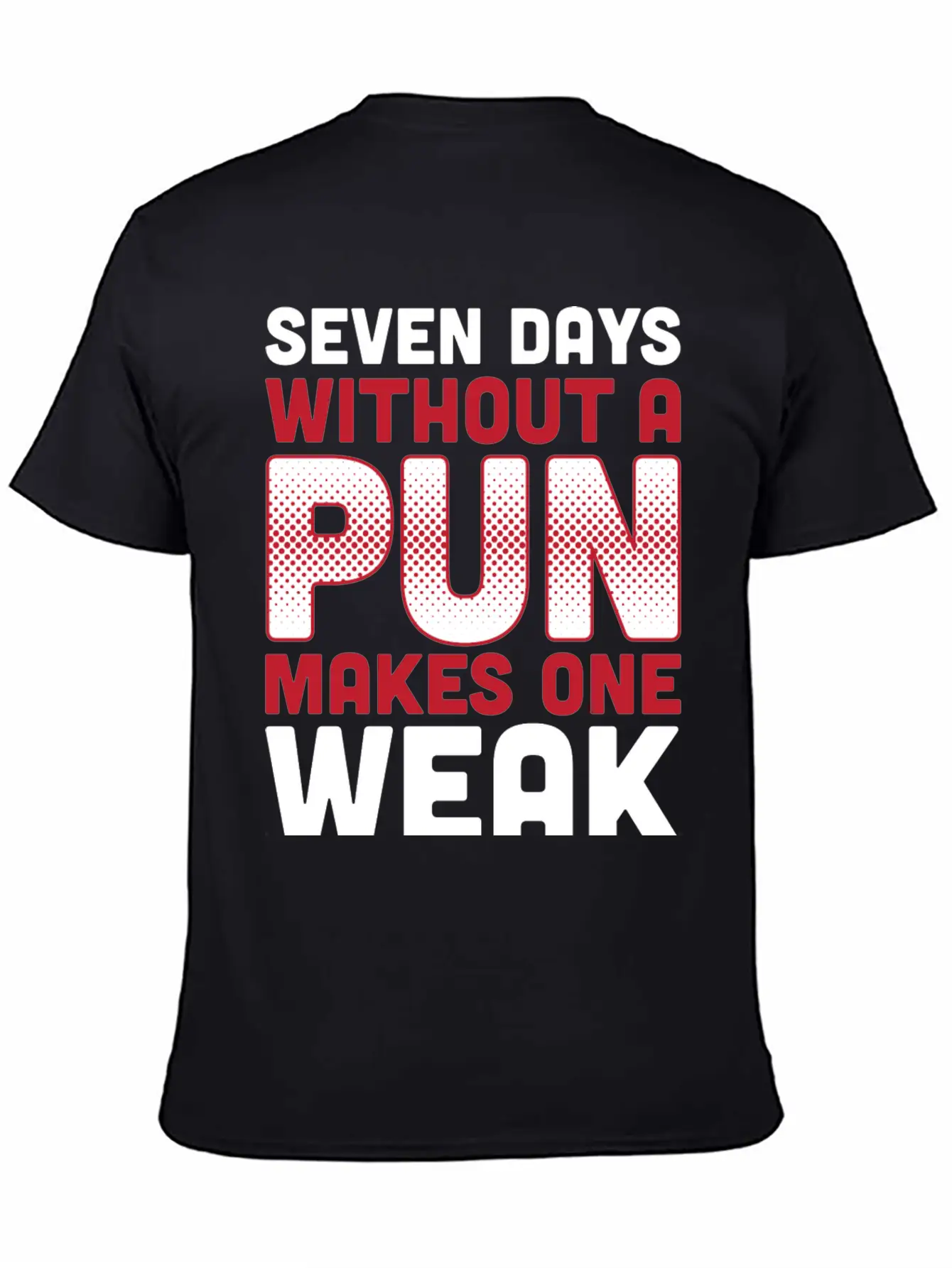 Seven Days Without A Pun Makes One Weak Dad Joke T Timeless Short Sleeve Tee – Comfy And Minimalist Design