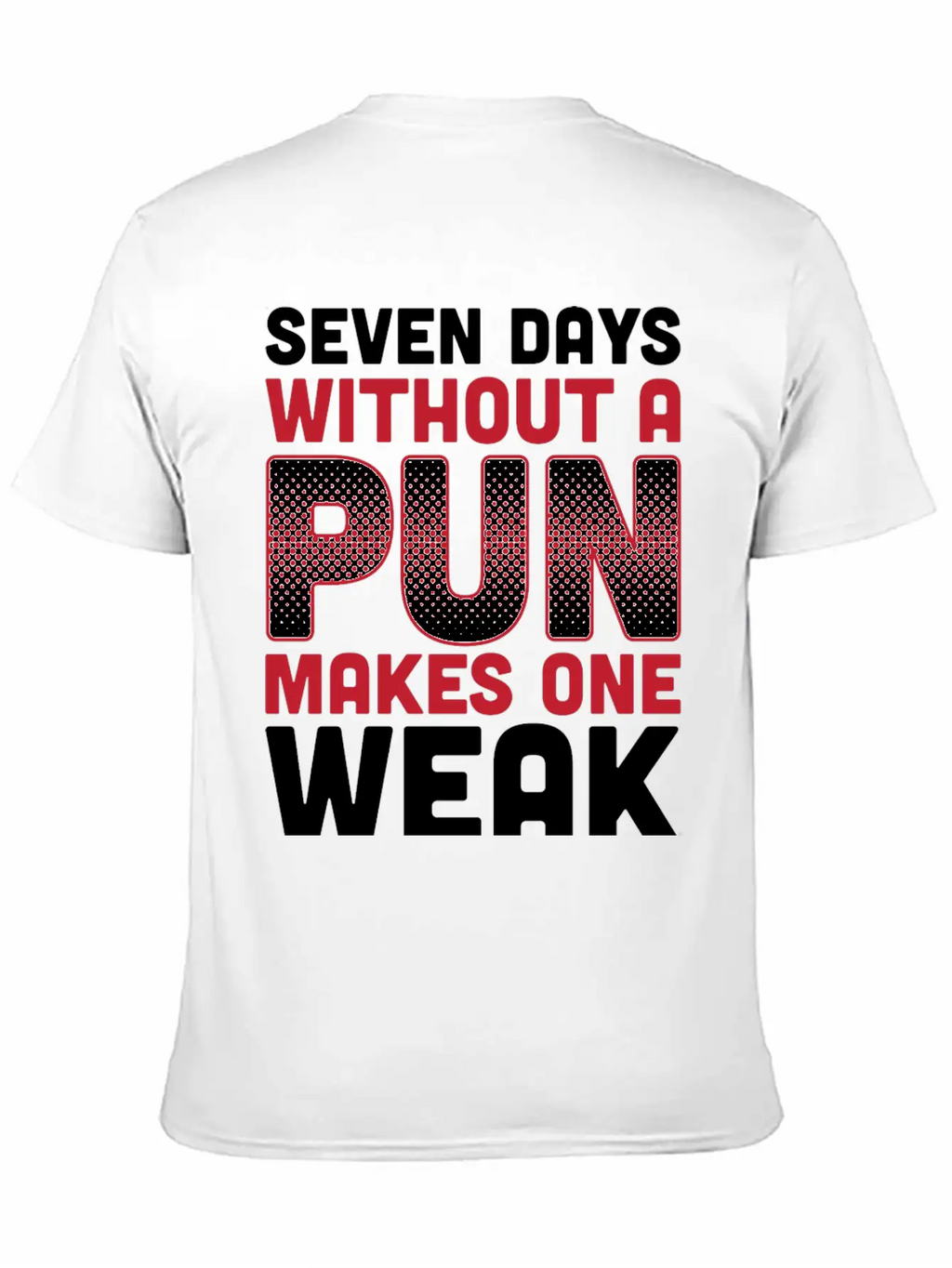 Seven Days Without A Pun Makes One Weak Dad Joke T Timeless Short Sleeve Tee – Comfy And Minimalist Design