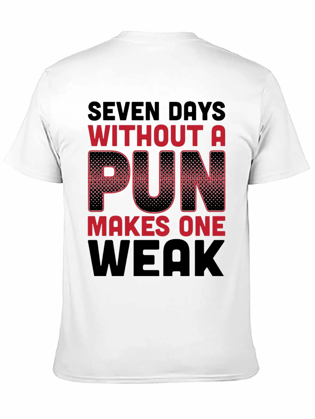 Seven Days Without A Pun Makes One Weak Dad Joke T Timeless Short Sleeve Tee – Comfy And Minimalist Design