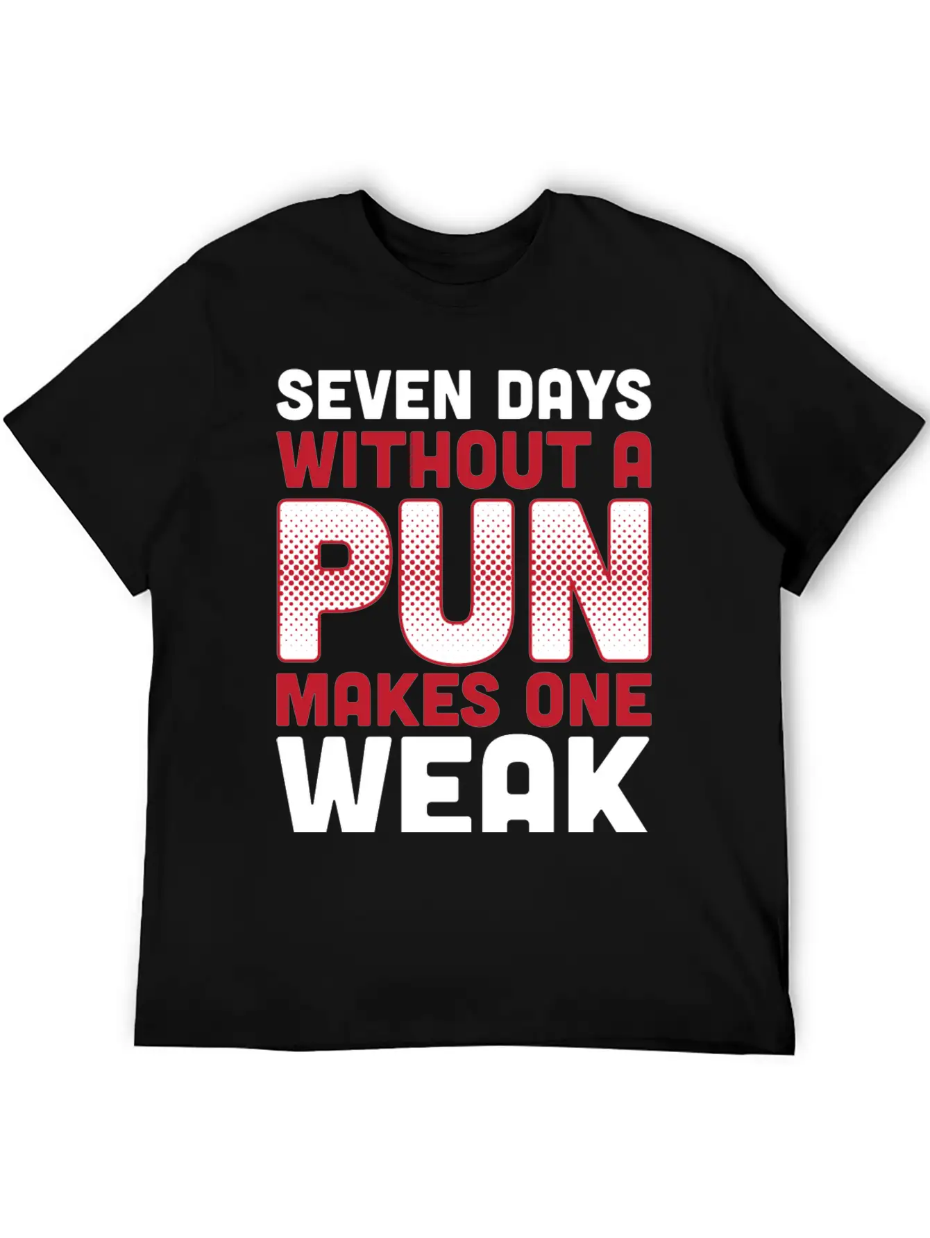 Seven Days Without A Pun Makes One Weak Dad Joke T Timeless Short Sleeve Tee – Comfy And Minimalist Design