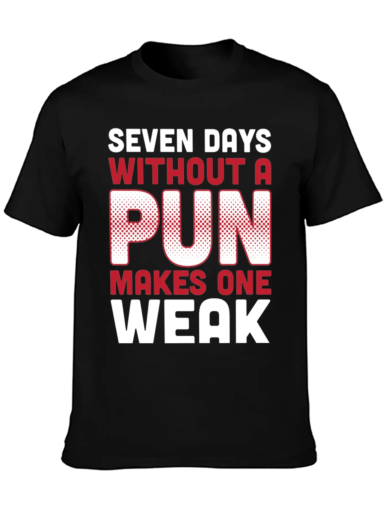Seven Days Without A Pun Makes One Weak Dad Joke T Timeless Short Sleeve Tee – Comfy And Minimalist Design