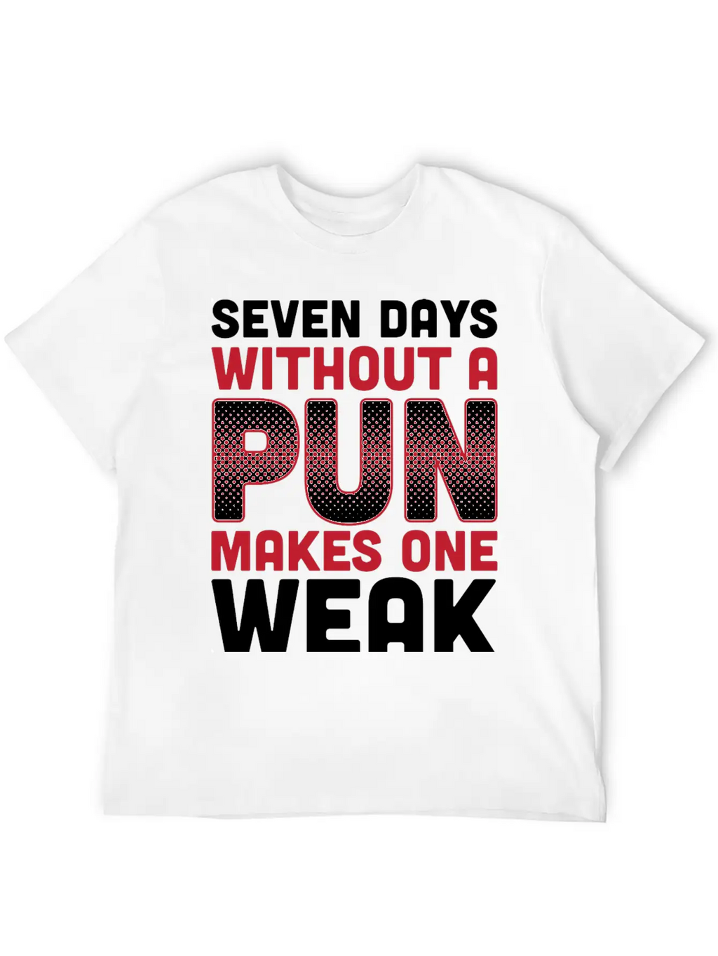Seven Days Without A Pun Makes One Weak Dad Joke T Timeless Short Sleeve Tee – Comfy And Minimalist Design