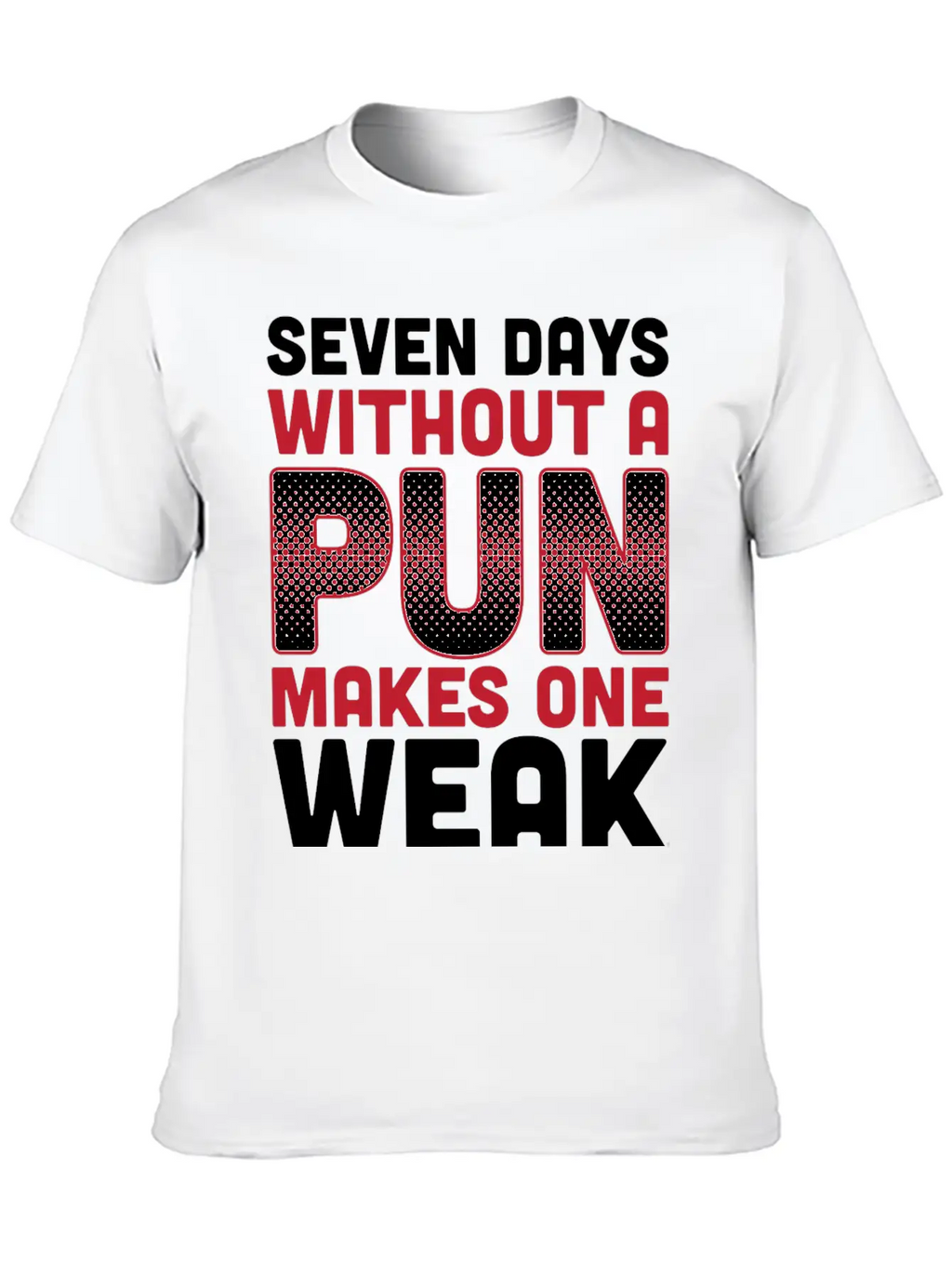 Seven Days Without A Pun Makes One Weak Dad Joke T Timeless Short Sleeve Tee – Comfy And Minimalist Design