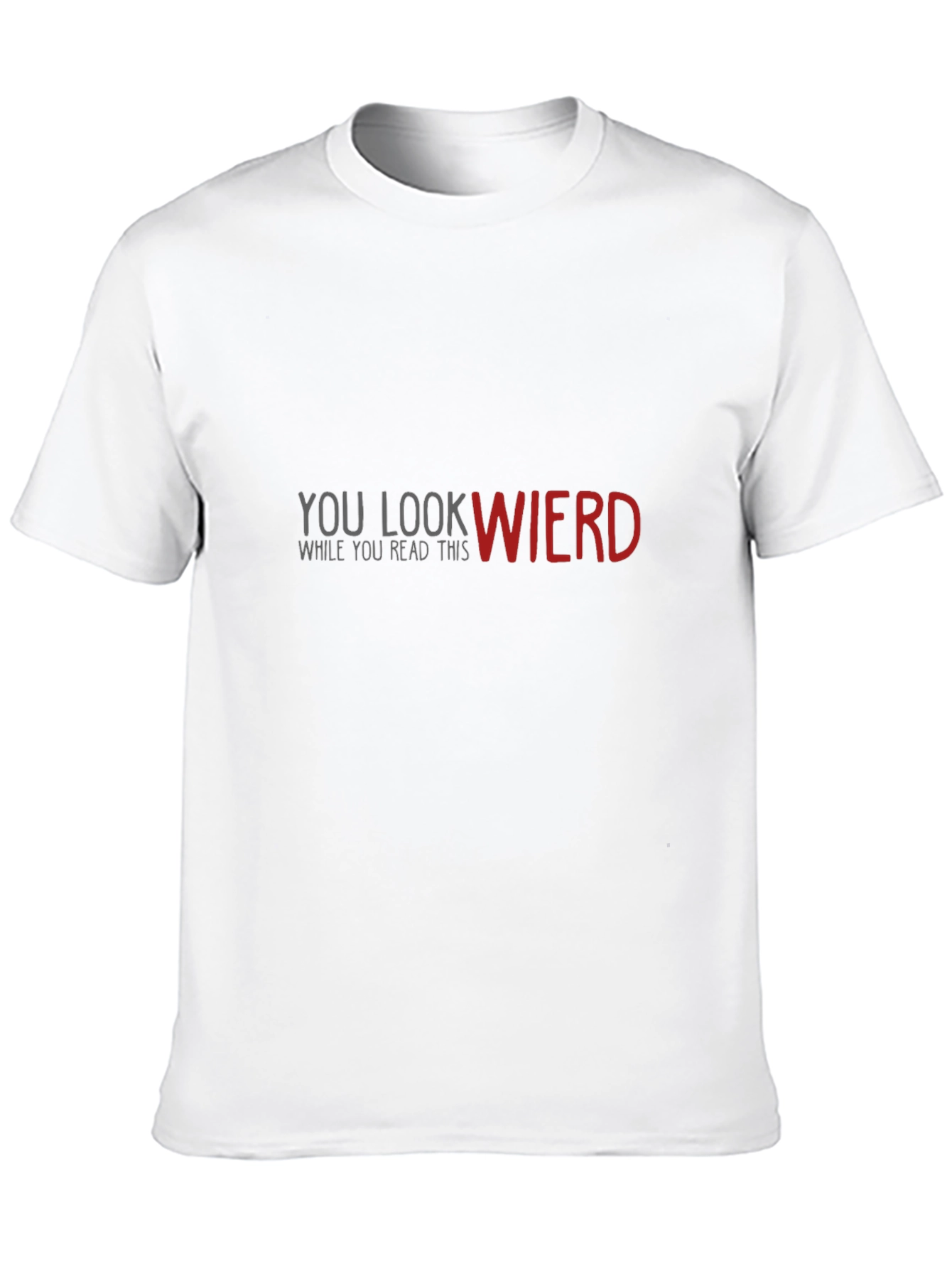 Funny Graphic Tee: You Look Wierd - Black Cotton T-Shirt