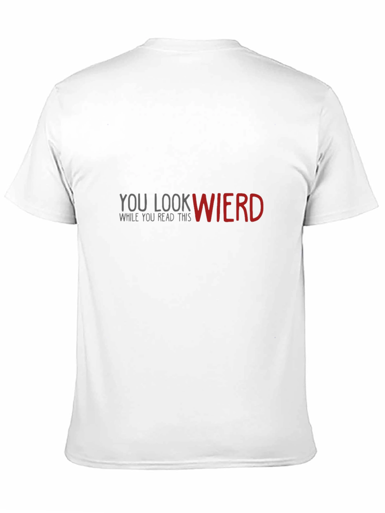 Funny Graphic Tee: You Look Wierd - Black Cotton T-Shirt